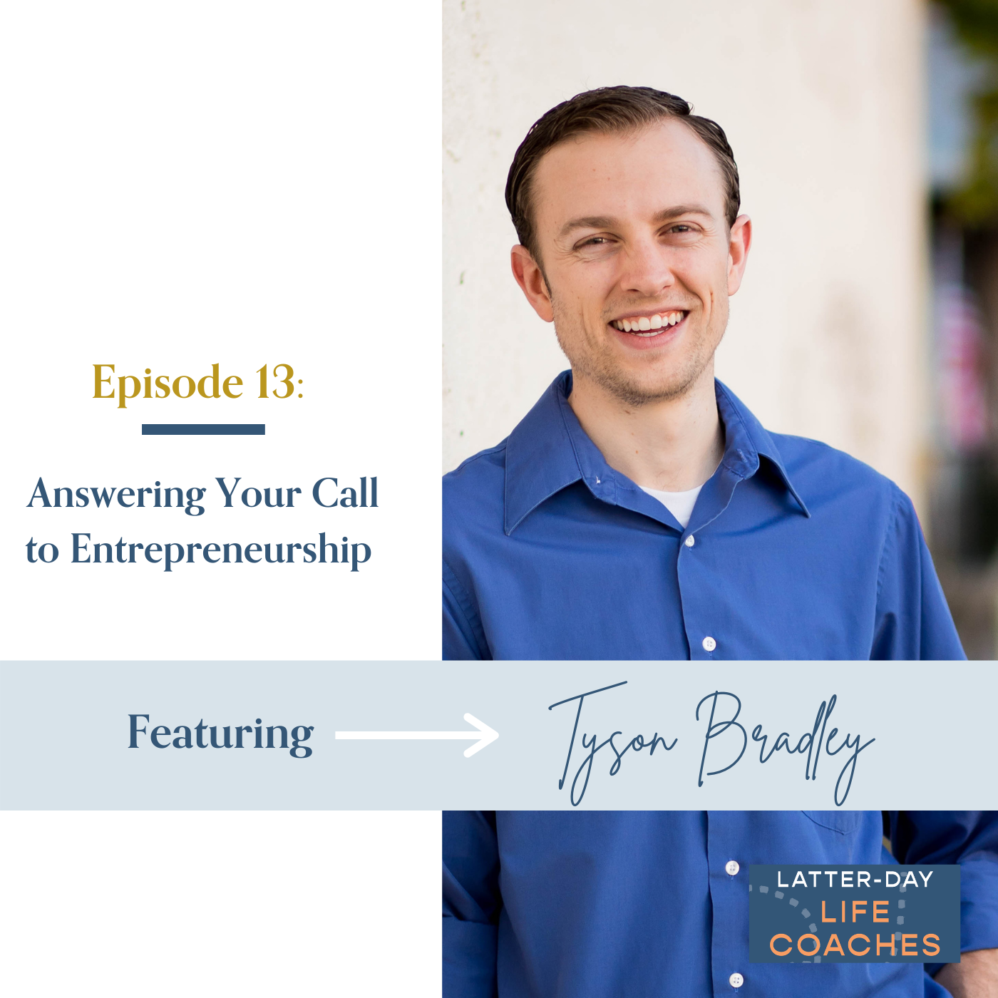 13. Answering Your Call to Entrepreneurship with Tyson Bradley