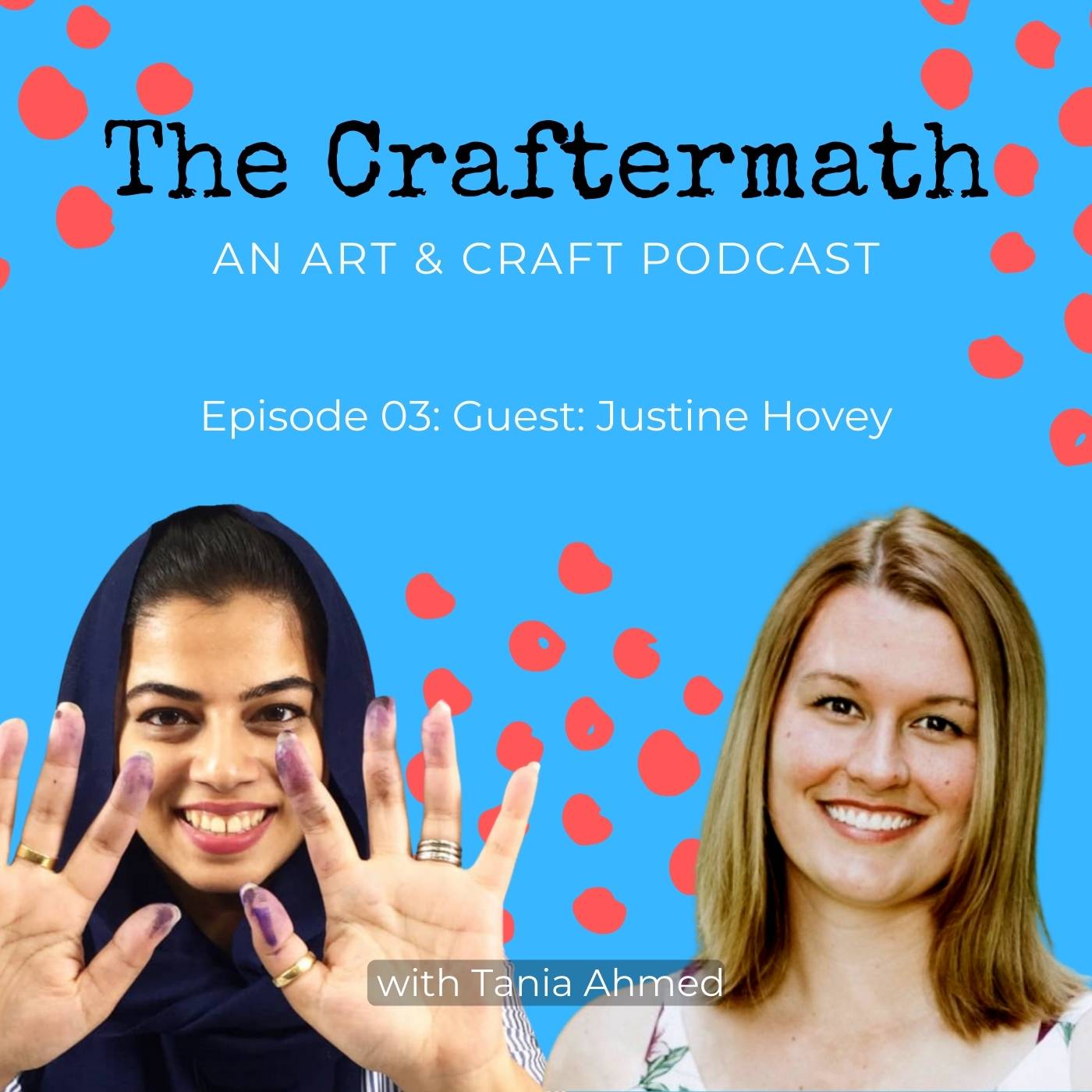 Episode 03: The Craftermath - with guest Justine Hovey