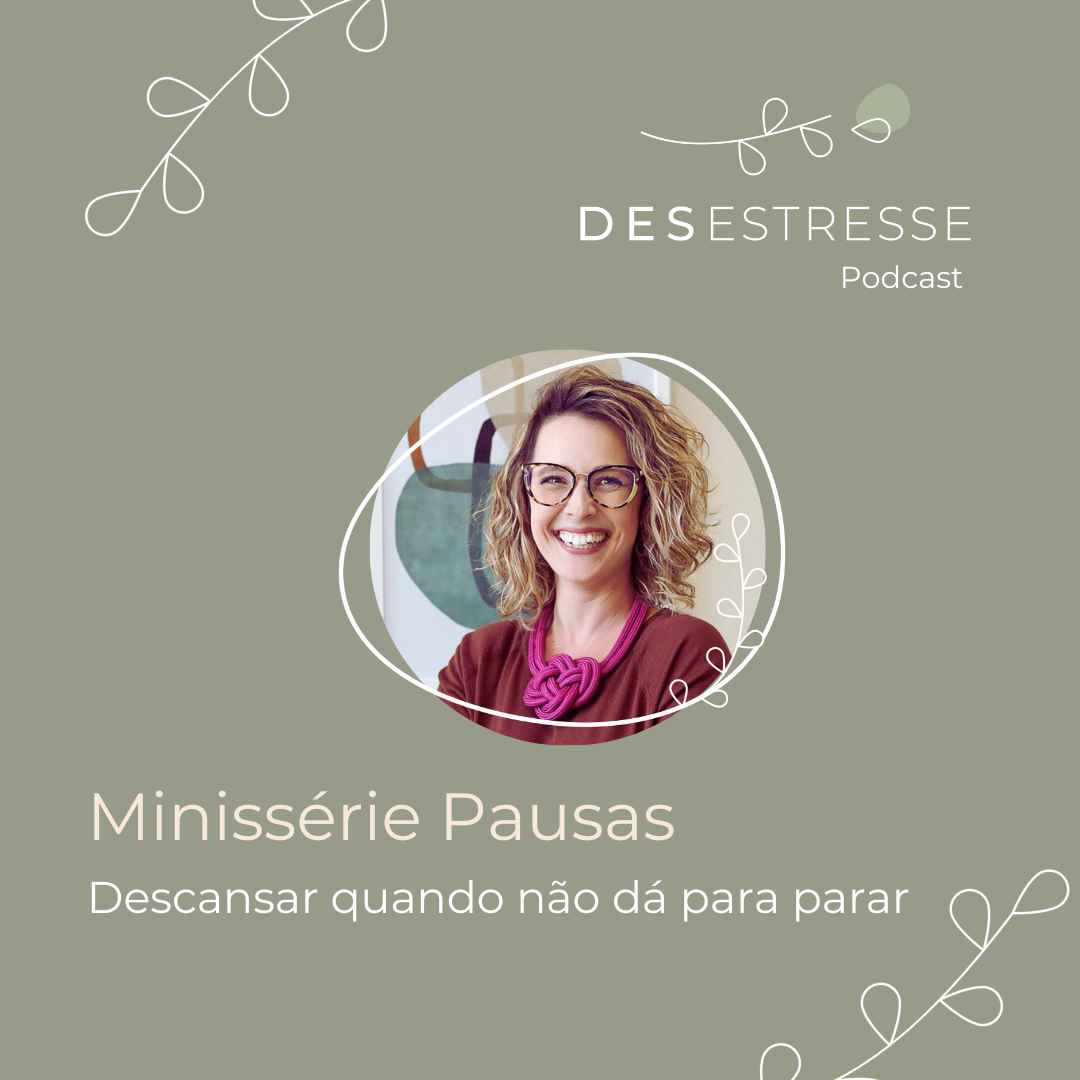 Minissérie Pausas - Descansar quando não dá para parar