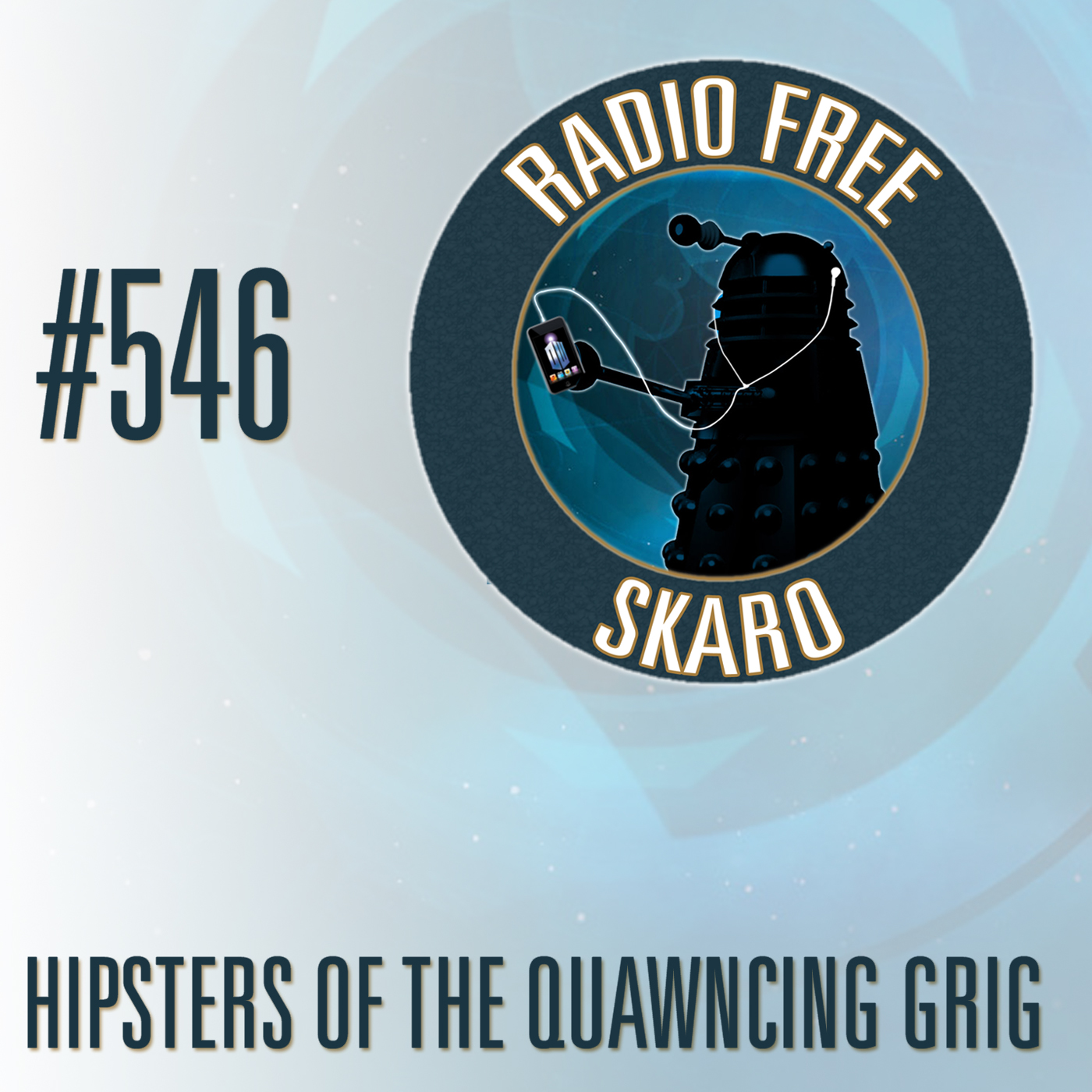 Radio Free Skaro #546 - Hipsters of the Quawncing Grig