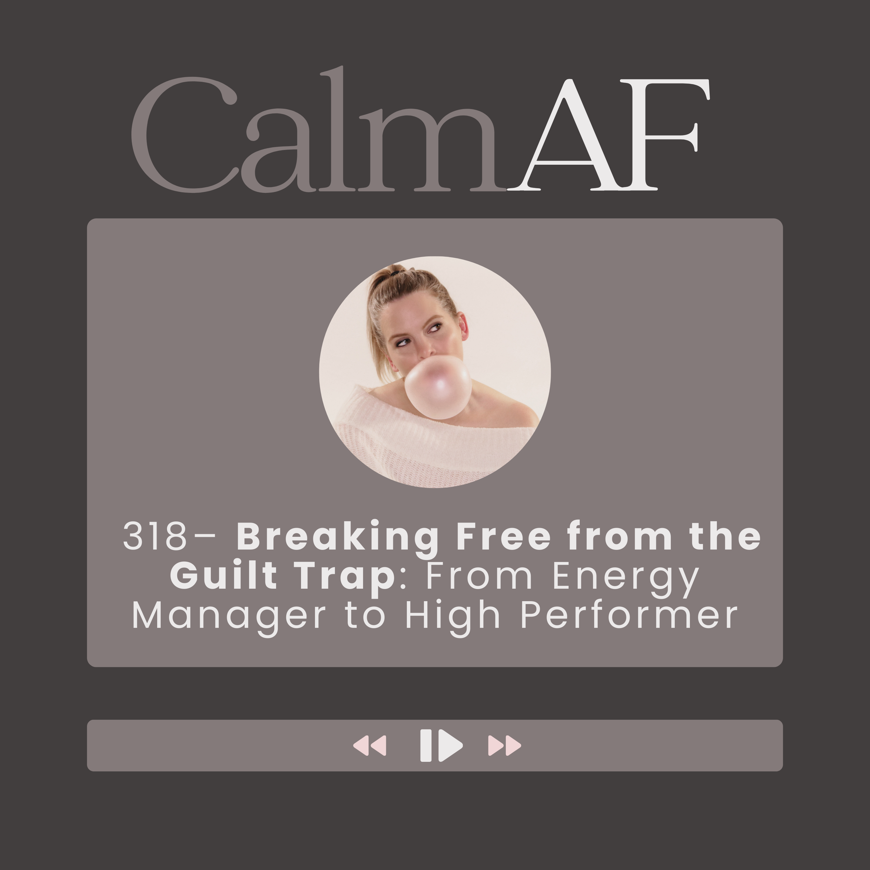 Breaking Free from the Guilt Trap: From Energy Manager to High Performer