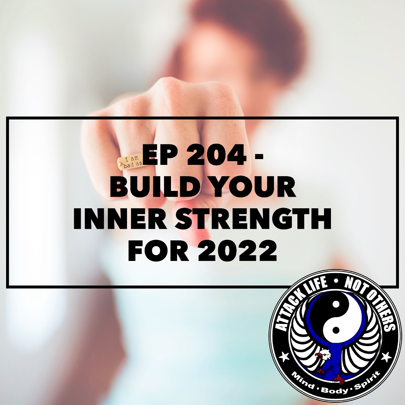 Ep 204 - Build Your Inner Strength for 2022