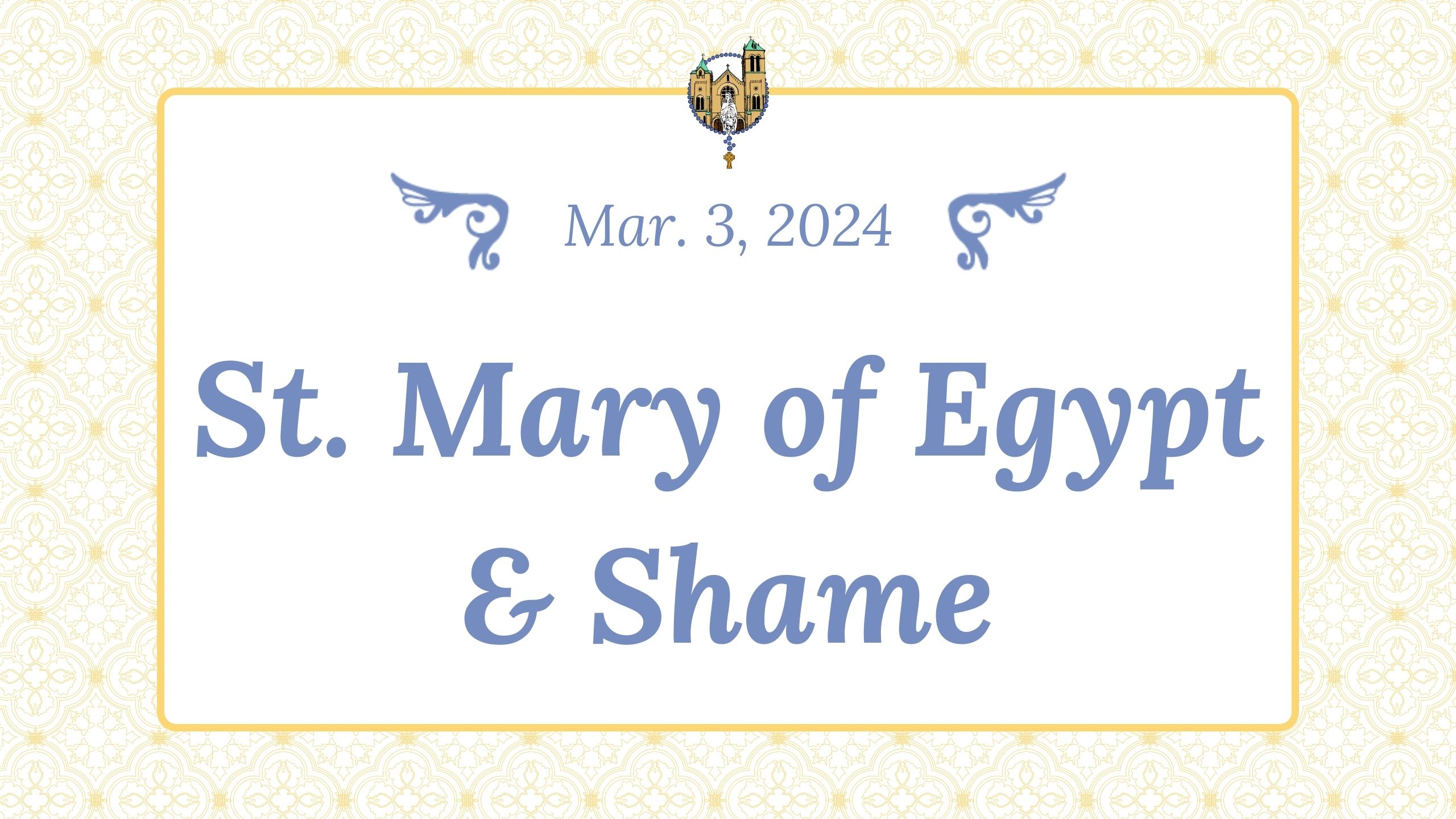 Mar 30 - St. Mary of Egypt & Shame