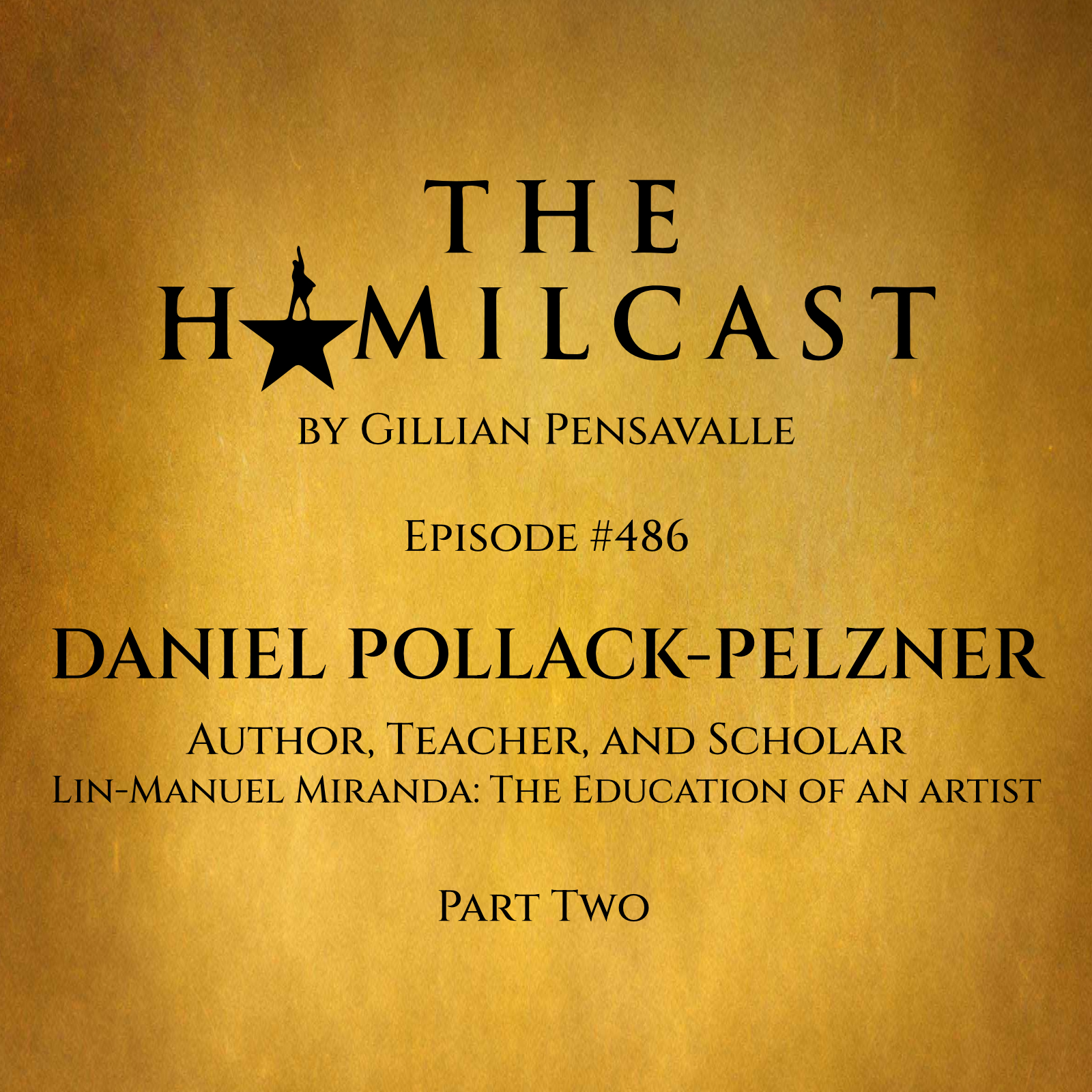 #486: Daniel Pollack-Pelzner // Lin-Manuel Miranda: The Education of an Artist // Part Two