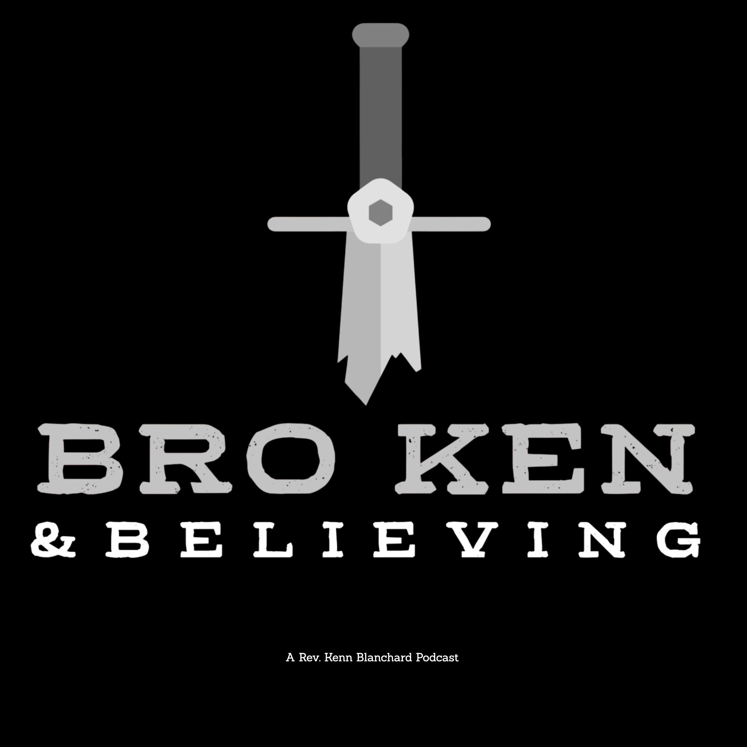 BroKen & Believing  | Rev. Kenn Blanchard