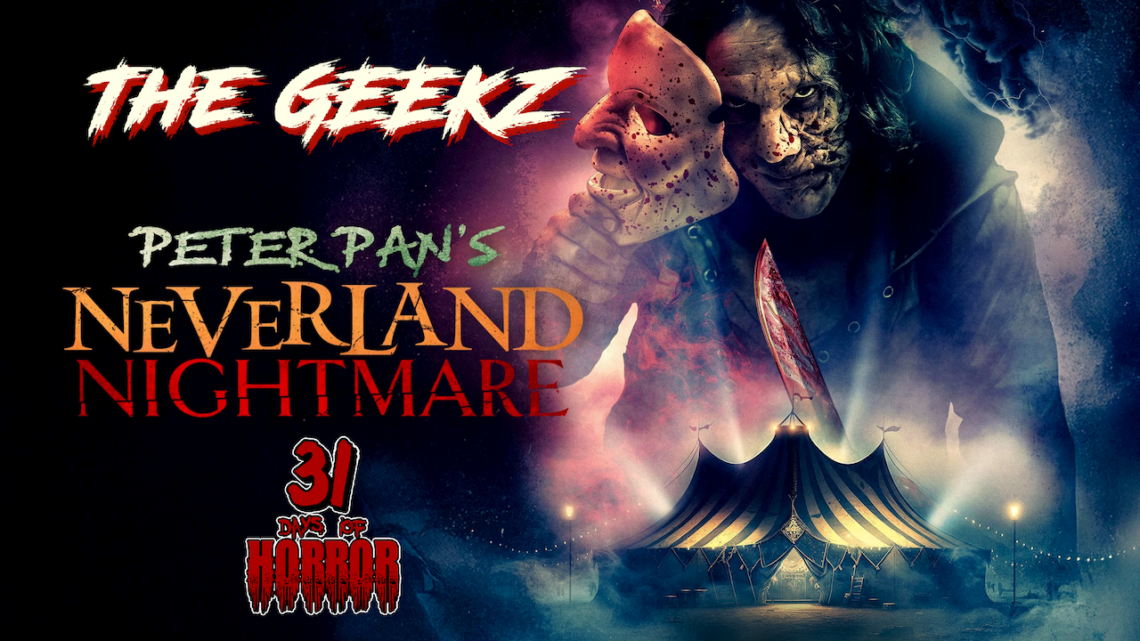 Peter Pan’s Neverland Nightmare (2025) Horror Movie Review | Geekz 31 Days of Horror – Low Budget Fairytale or Dark Delight