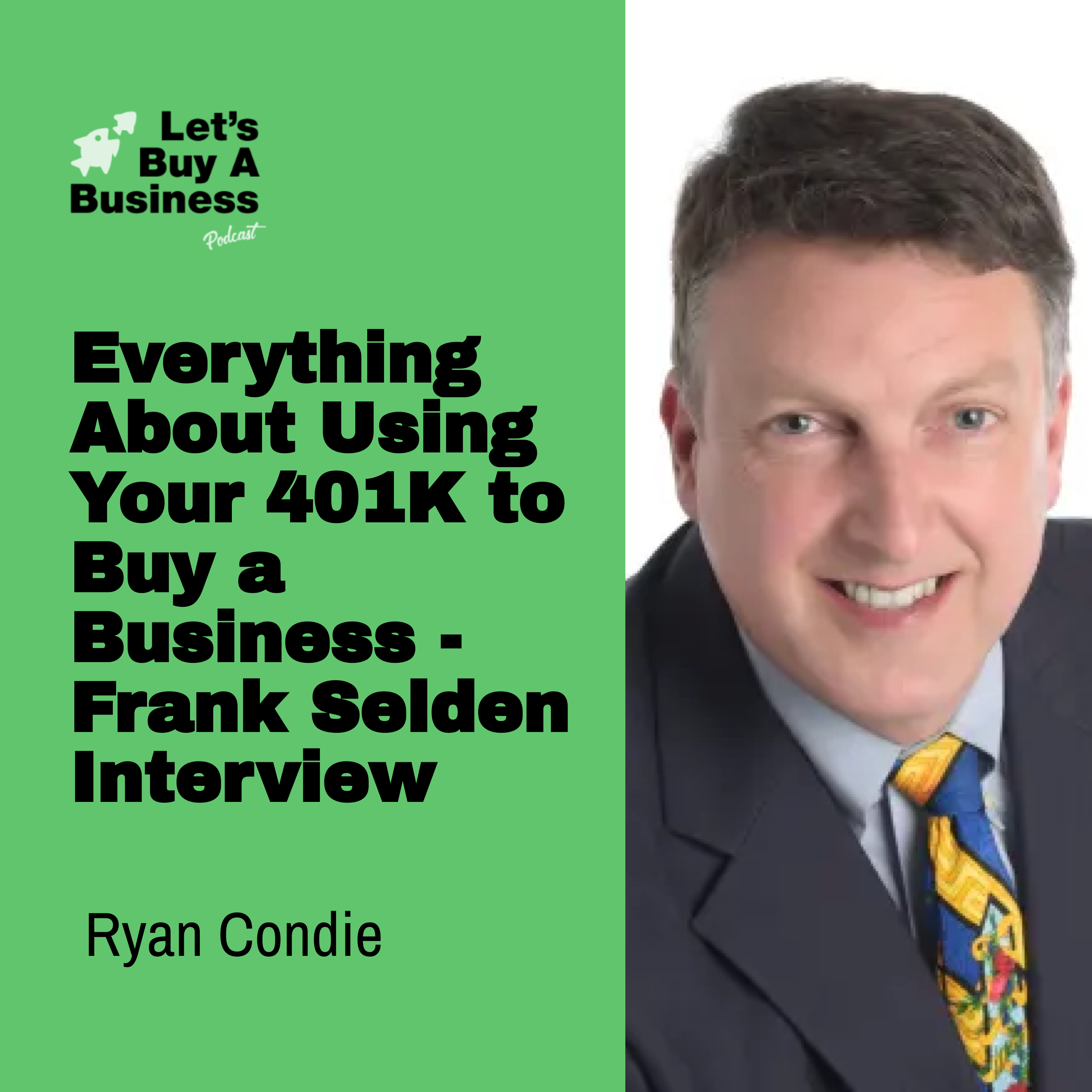 Everything About Using Your 401K to Buy a Business - Frank Selden Interview