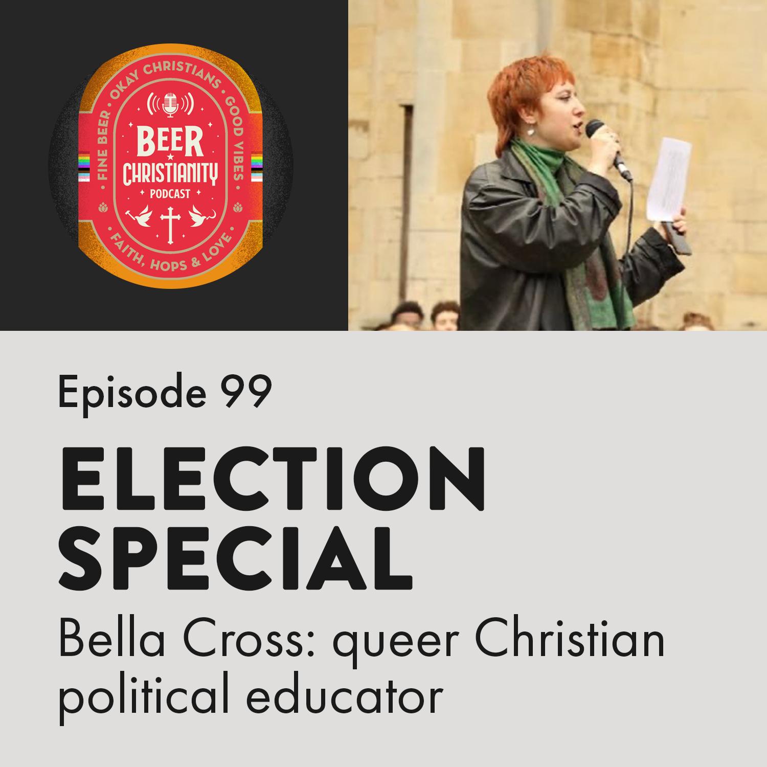 Episode 99: Election special with Bella Cross, queer Christian political educator