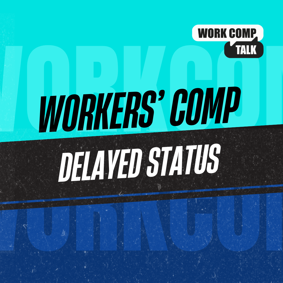 Ep. 106 6 Powerful Tips About Delayed Status in CA Workers' Comp