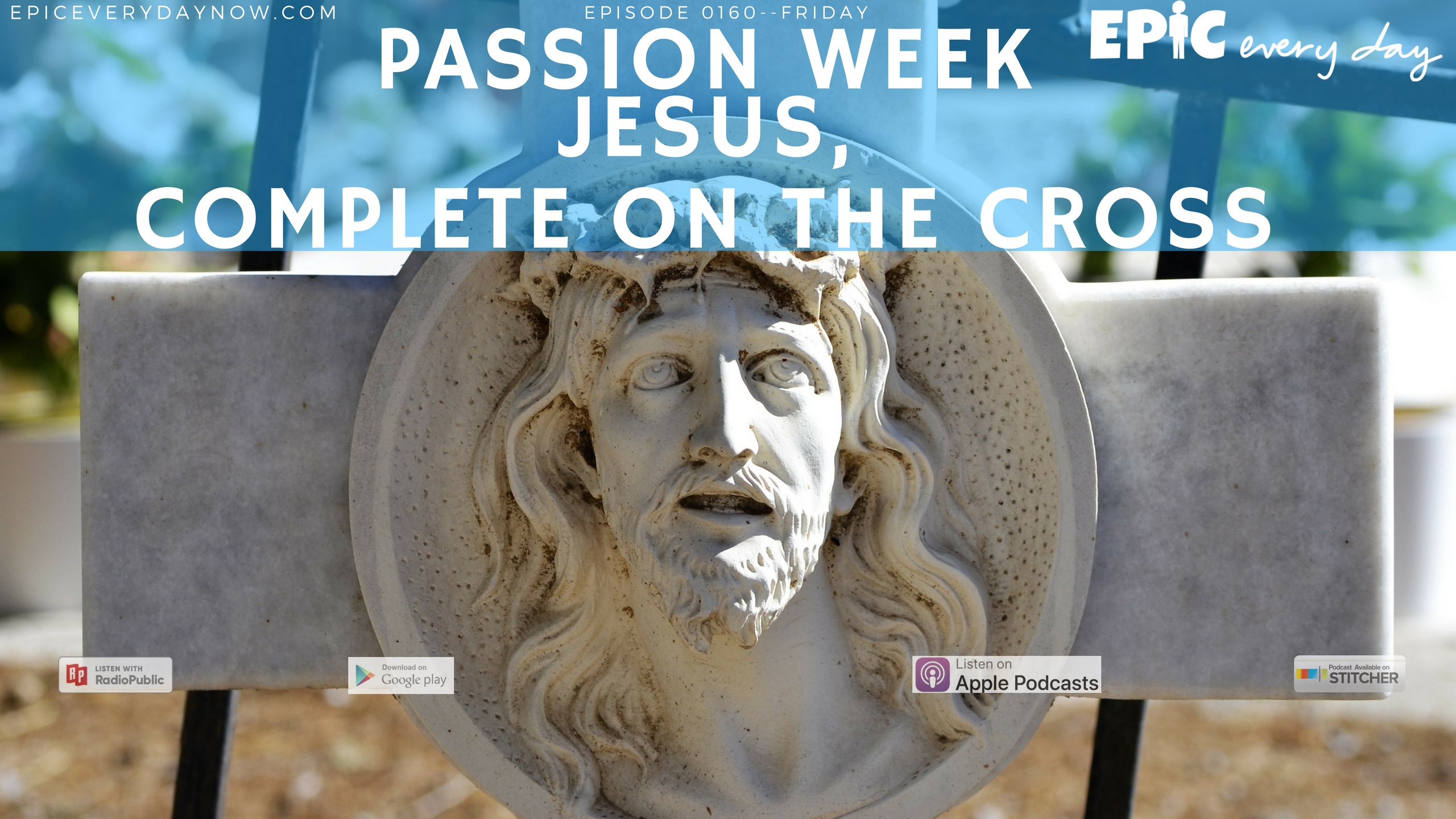 Passion Week: Jesus, Complete on the Cross