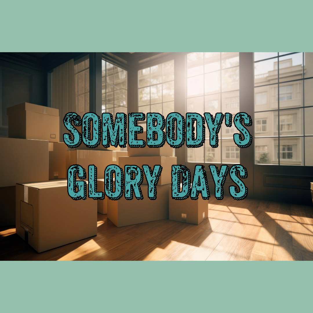 Somebody\'s Glory Days
