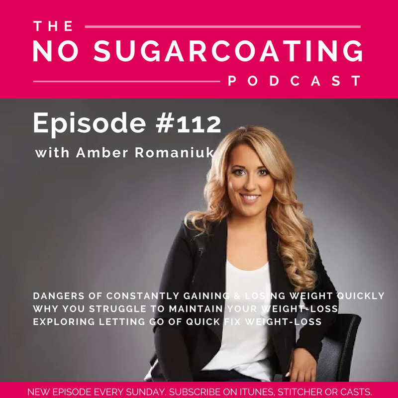 #112 Dangers of Constantly Gaining & Losing Weight Quickly, Why You Struggle to Maintain Your Weight-Loss & Exploring Letting Go of Quick Fix Weight-Loss