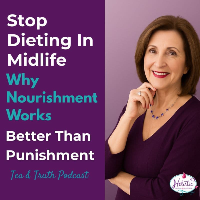 LLN Episode 319: Stop Dieting In Midlife: Why Nourishment Works Better Than Punishment