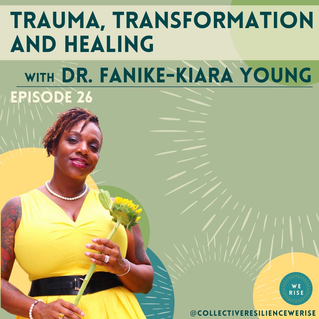 Trauma, Transformation and Healing with Dr. Fanike-Kiara Young