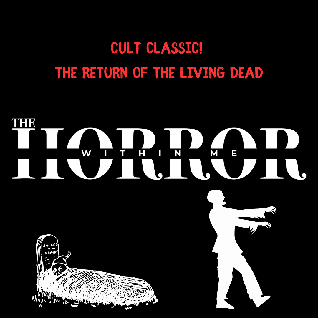 Cult Classic! The Return of the Living Dead Cult Classic! The Return of the Living Dead