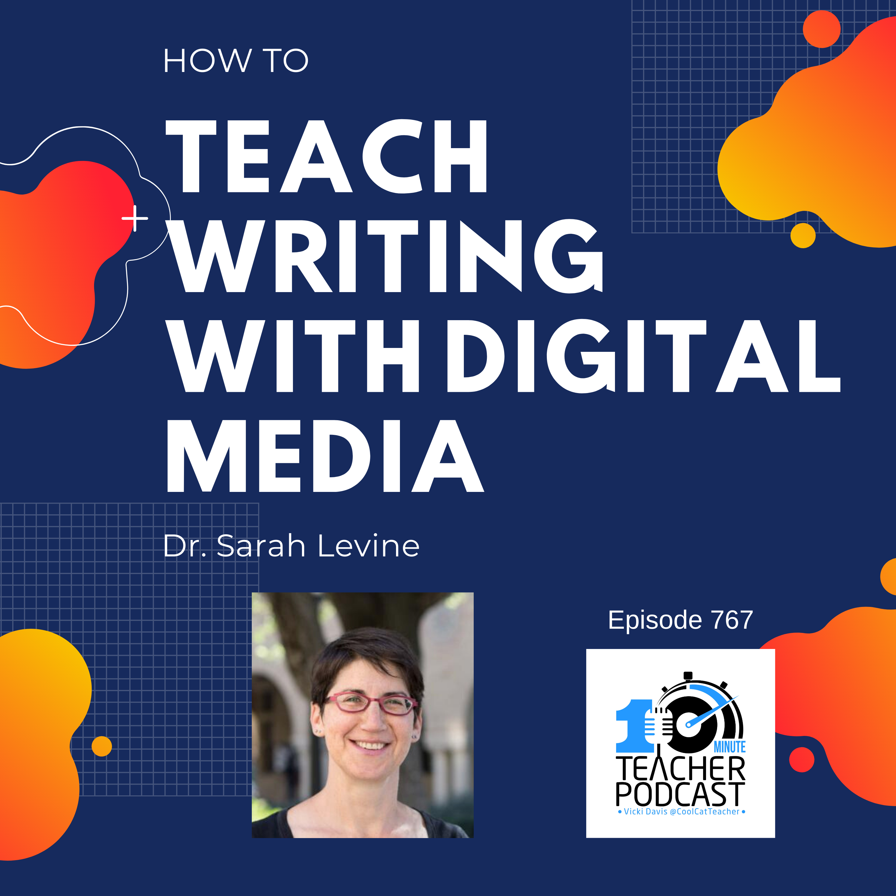 cover of episode How to Teach Writing with Digital Media with Dr. Sarah Levine