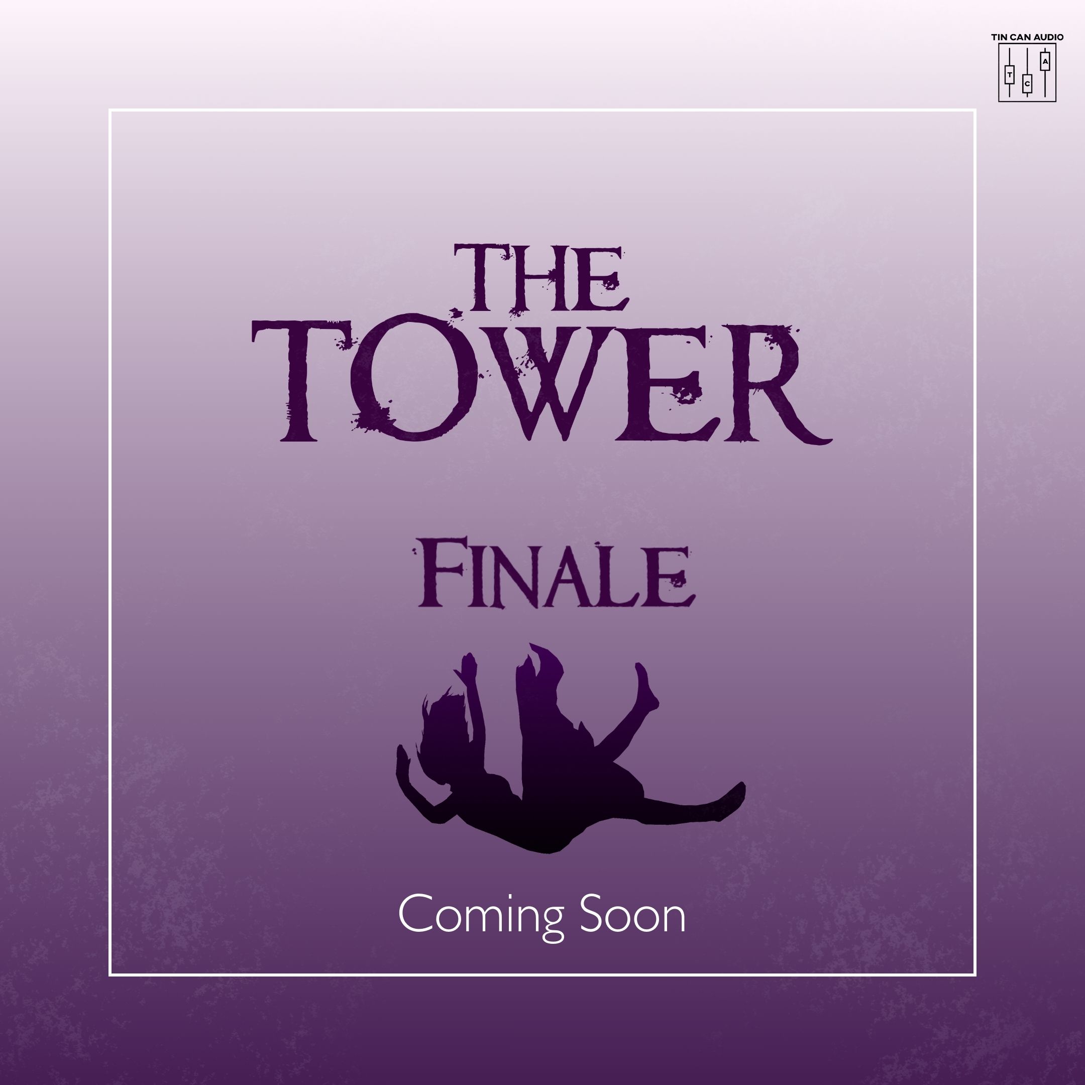 Coming Soon - The Tower: Finale