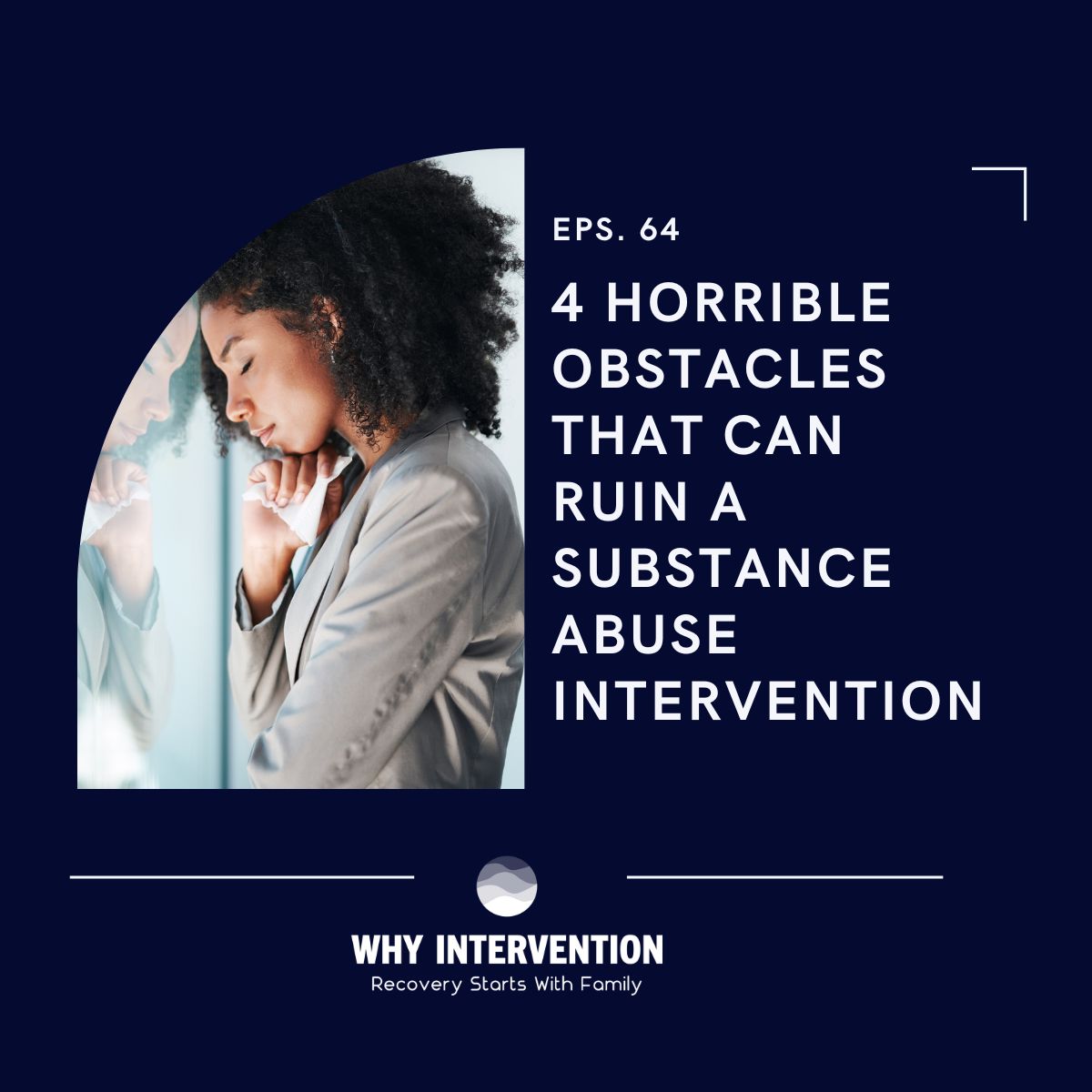 4 Horrible Obstacles That Can Ruin a Substance Abuse Intervention - Episode 64