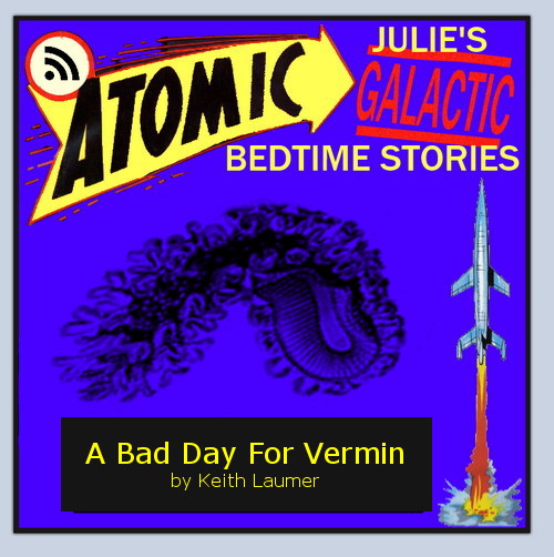 Atomic Julie - A Bad Day for Vermin, by Keith Laumer