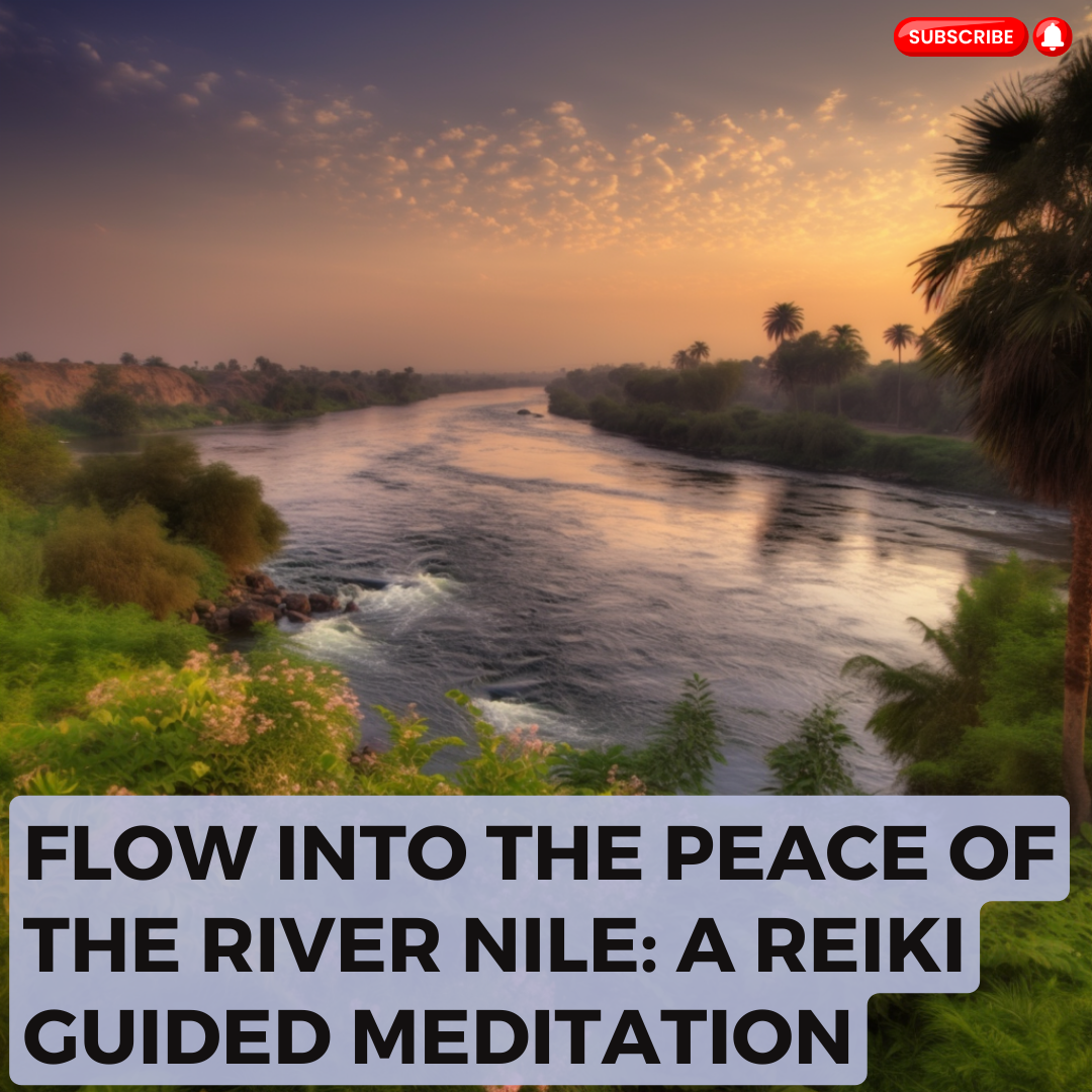 Flow into the Peace of the River Nile: A Reiki Guided Meditation