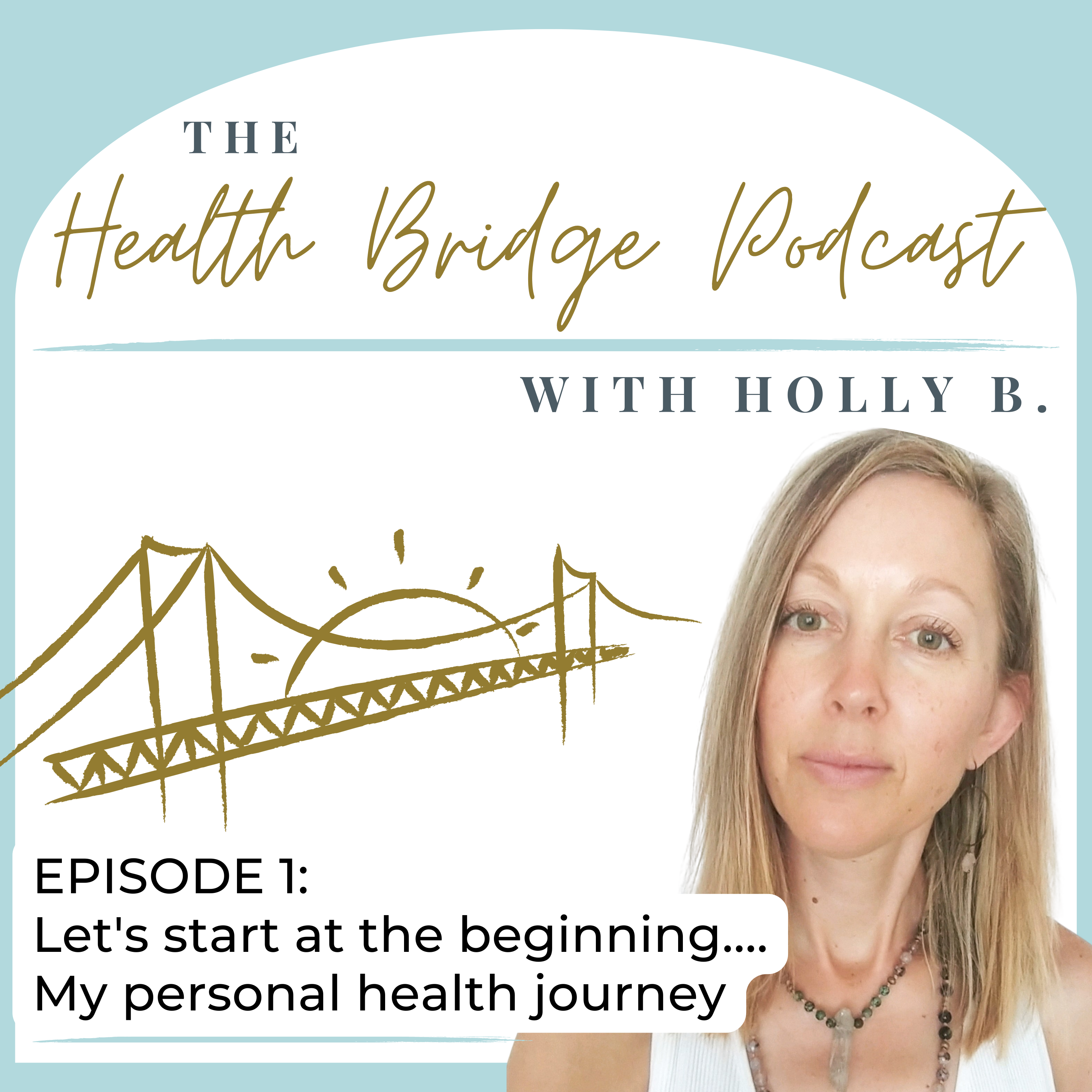 The Health Bridge Podcast with Holly B.