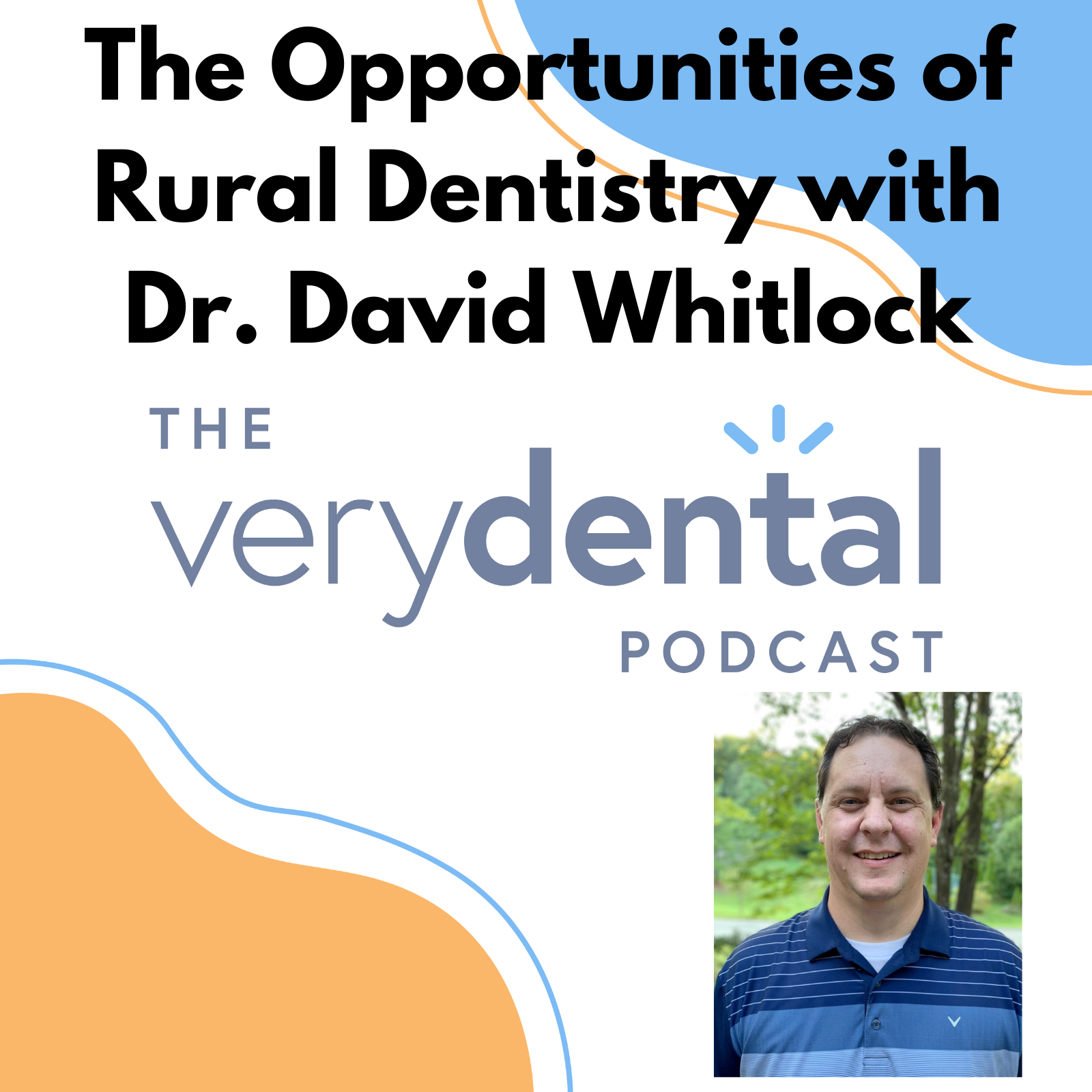 Very Dental: The Opportunities of Rural Dentistry with Dr. David Whitlock