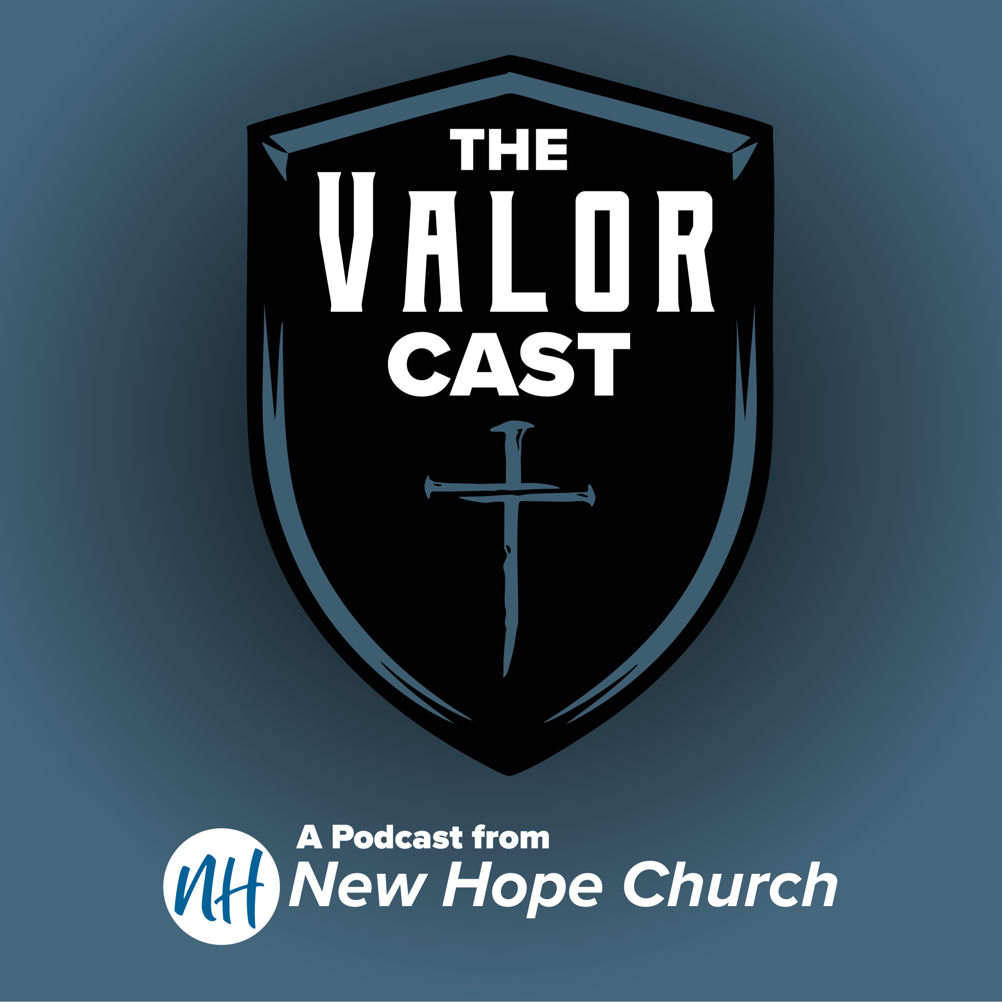 The Valor Cast – A Podcast for Men from New Hope Church