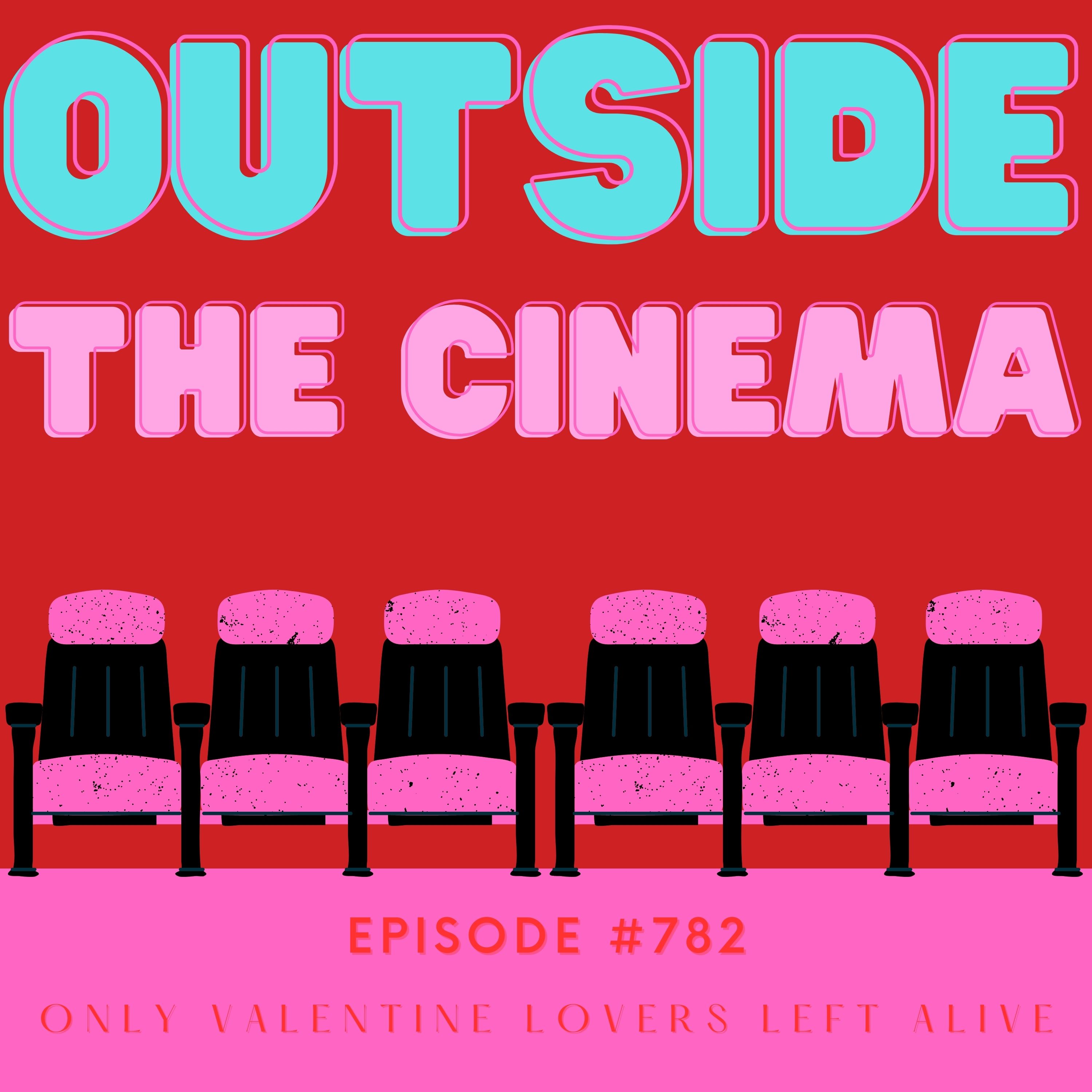 Episode 782 Only Valentines Lovers Left Alive