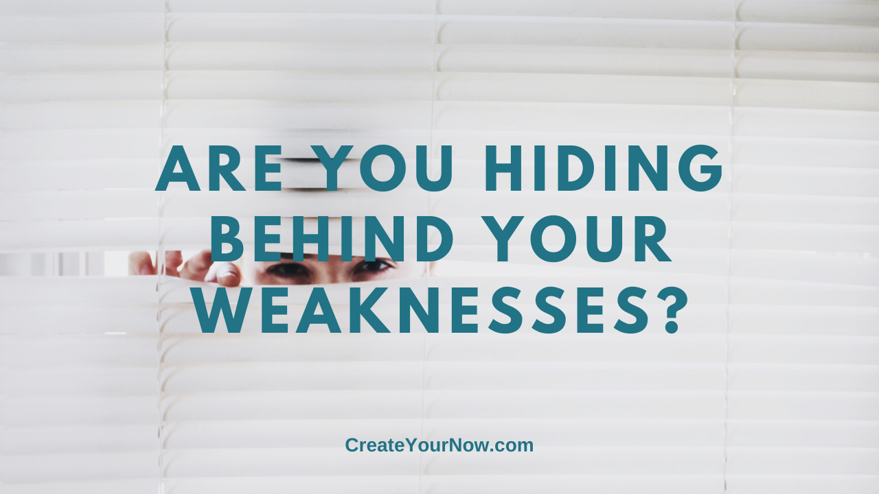 1990 Are You Hiding Behind Your Weaknesses?