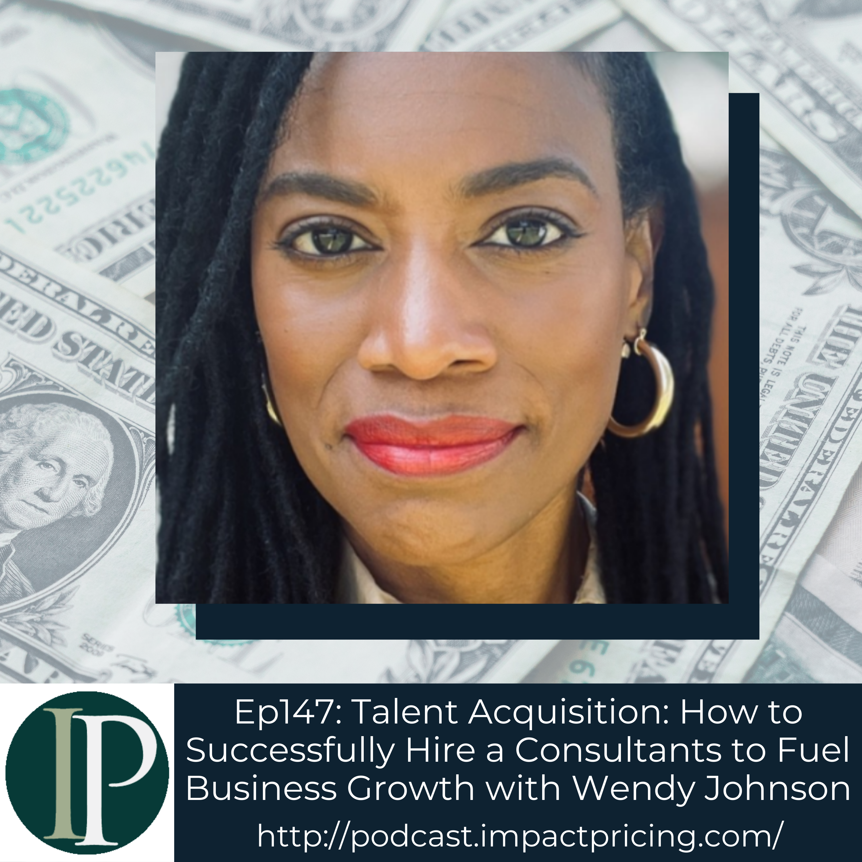 Talent Acquisition: How to Successfully Hire a Consultants to Fuel Business Growth with Wendy Johnson