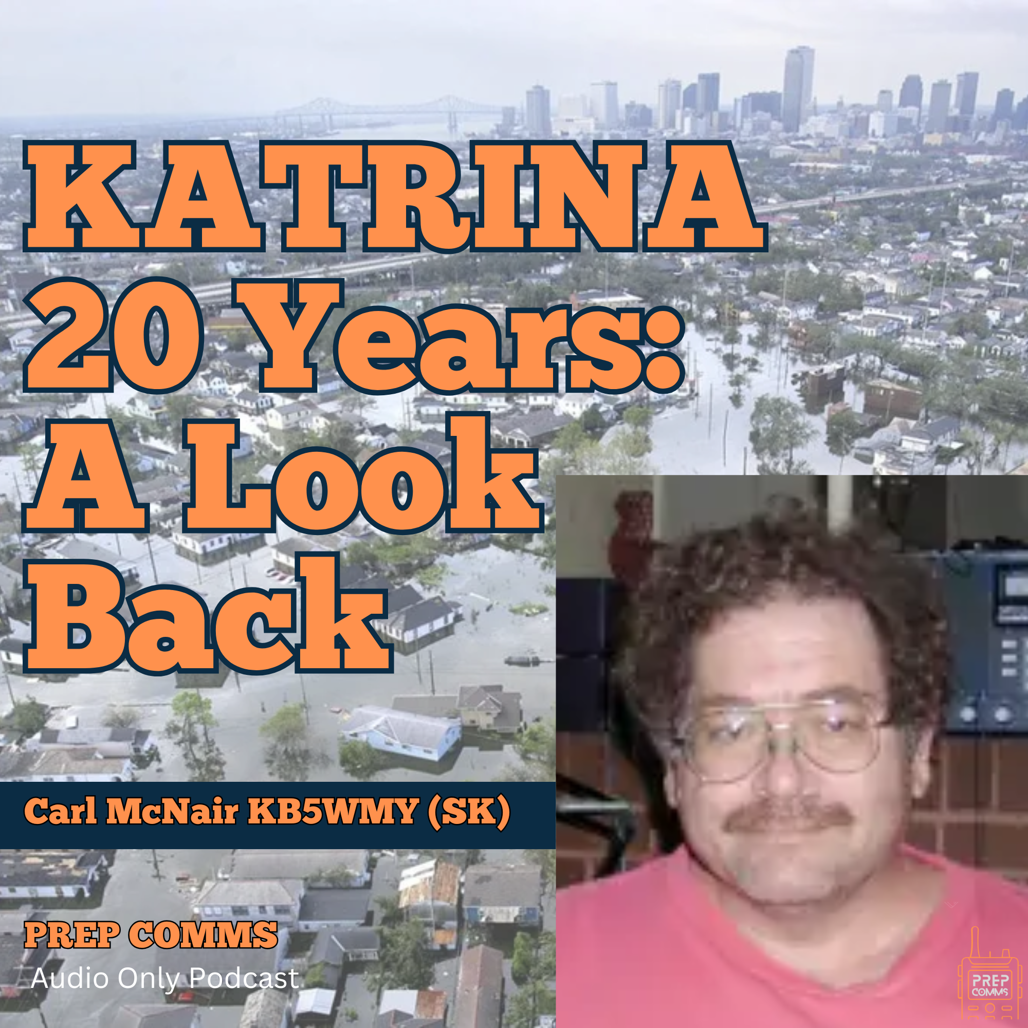 20 Years After Katrina: Remembering Carl (KB5WMY-SK) and Amateur Radio’s Role