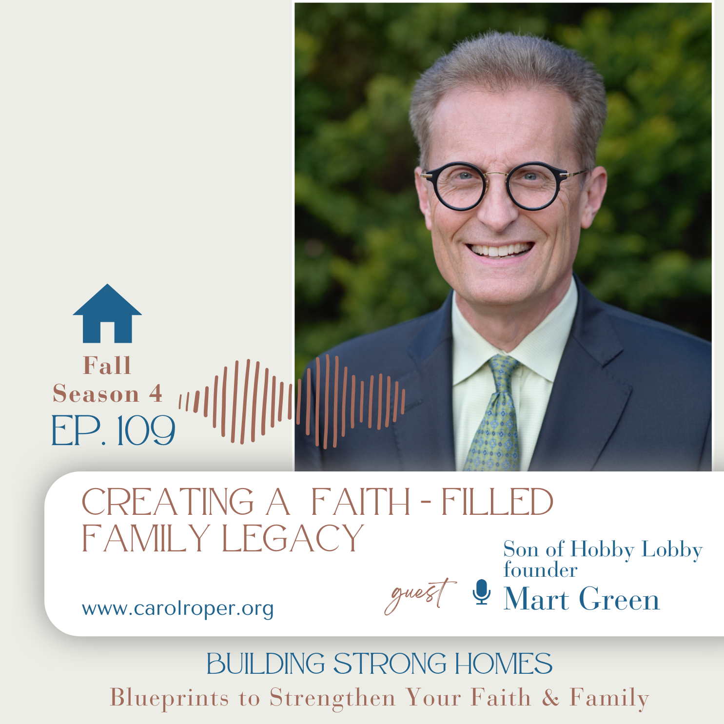 Ep. 109: Creating a Faith-Filled Family Legacy with Mart Green of Hobby Lobby