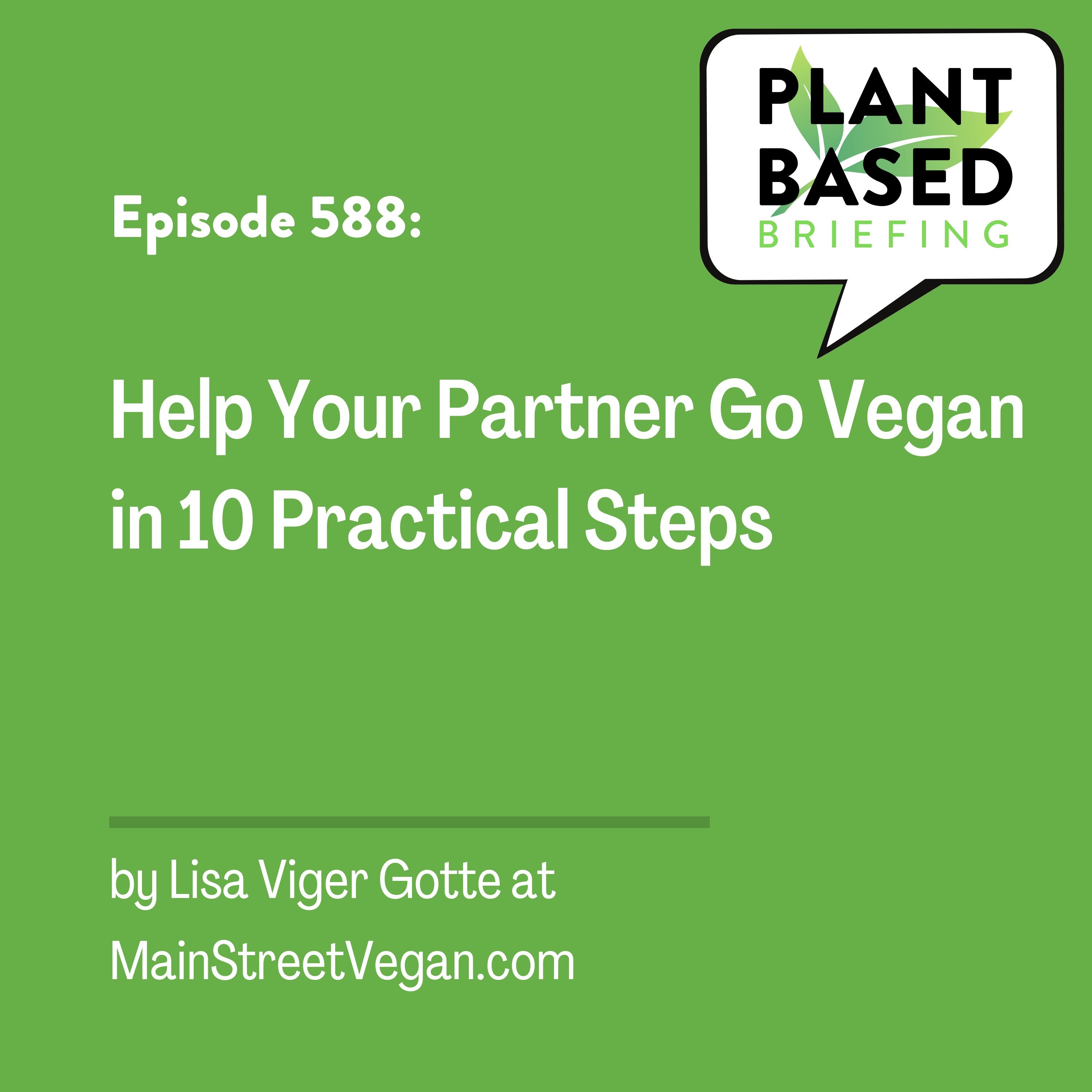588: Help Your Partner Go Vegan in 10 Practical Steps by Lisa Viger Gotte at MainStreetVegan.com
