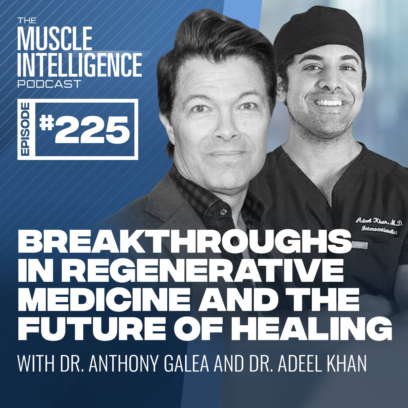 Breakthroughs in Regenerative Medicine and the Future of Healing with Dr. Anthony Galea and Dr. Adeel Khan #225