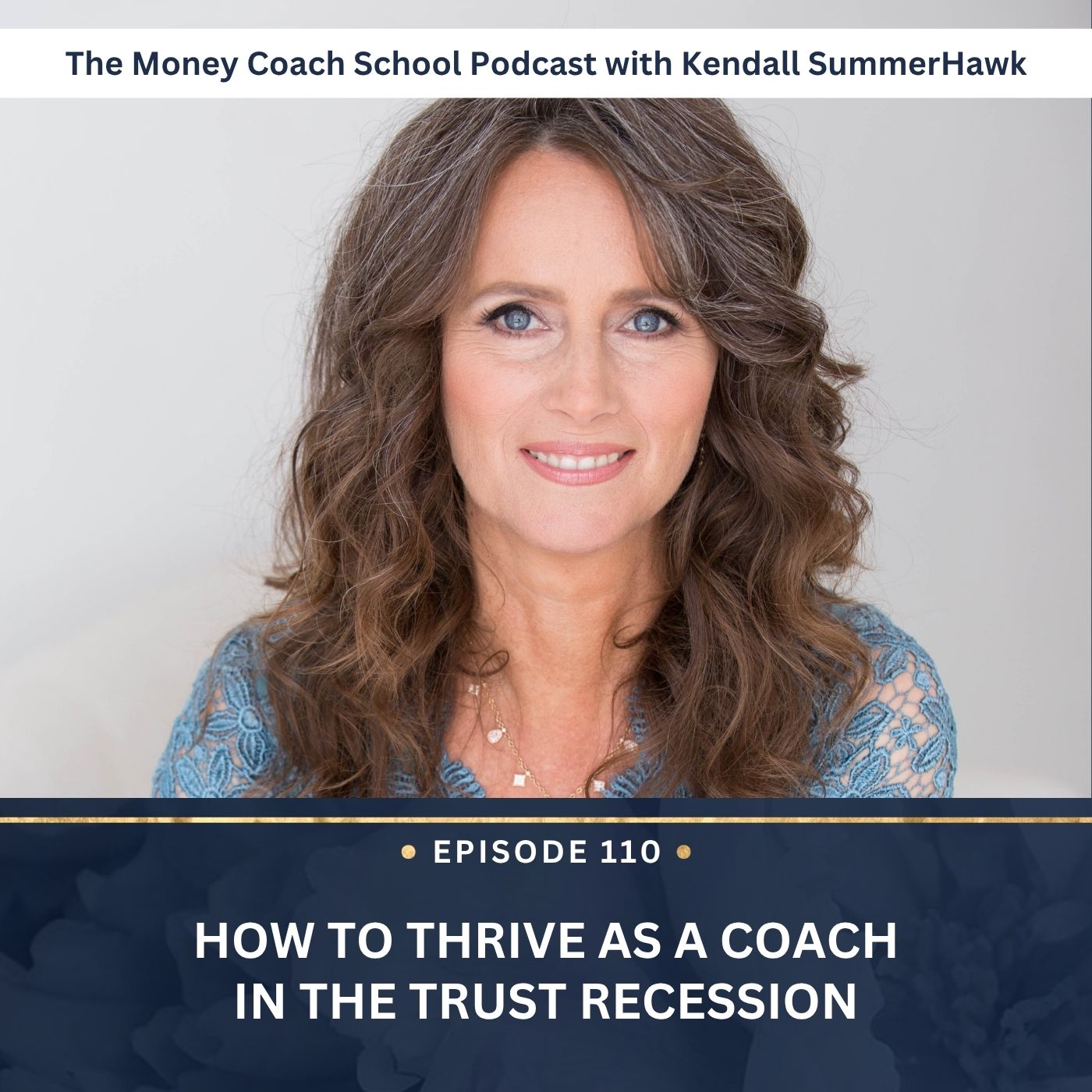 Ep #110: How to Thrive as a Coach in the Trust Recession Ep #110: How to Thrive as a Coach in the Trust Recession
