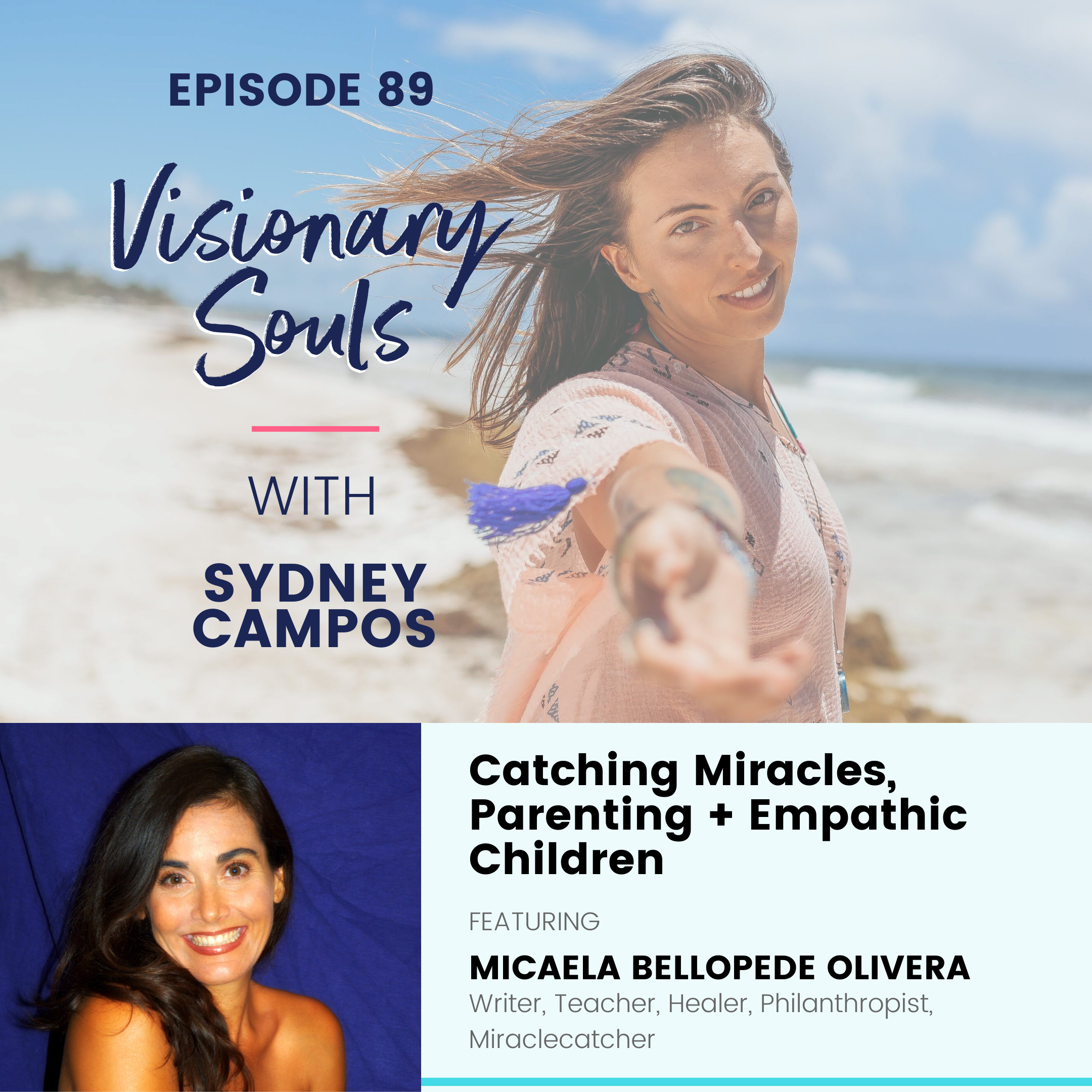 Ep. 89: Micaela Bellopede Olivera | Catching Miracles, Parenting + Empathic Children