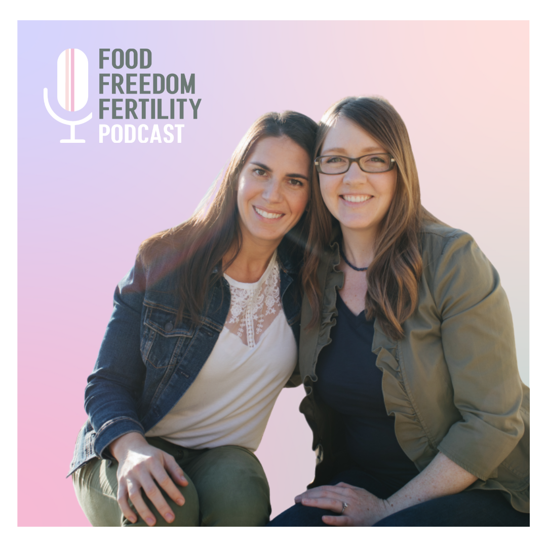 Food Freedom and Fertility Podcast