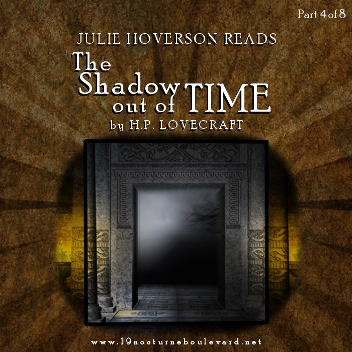 Atomic Julie - The Shadow Out of Time, part 4 of 8, by H.P. Lovecraft
