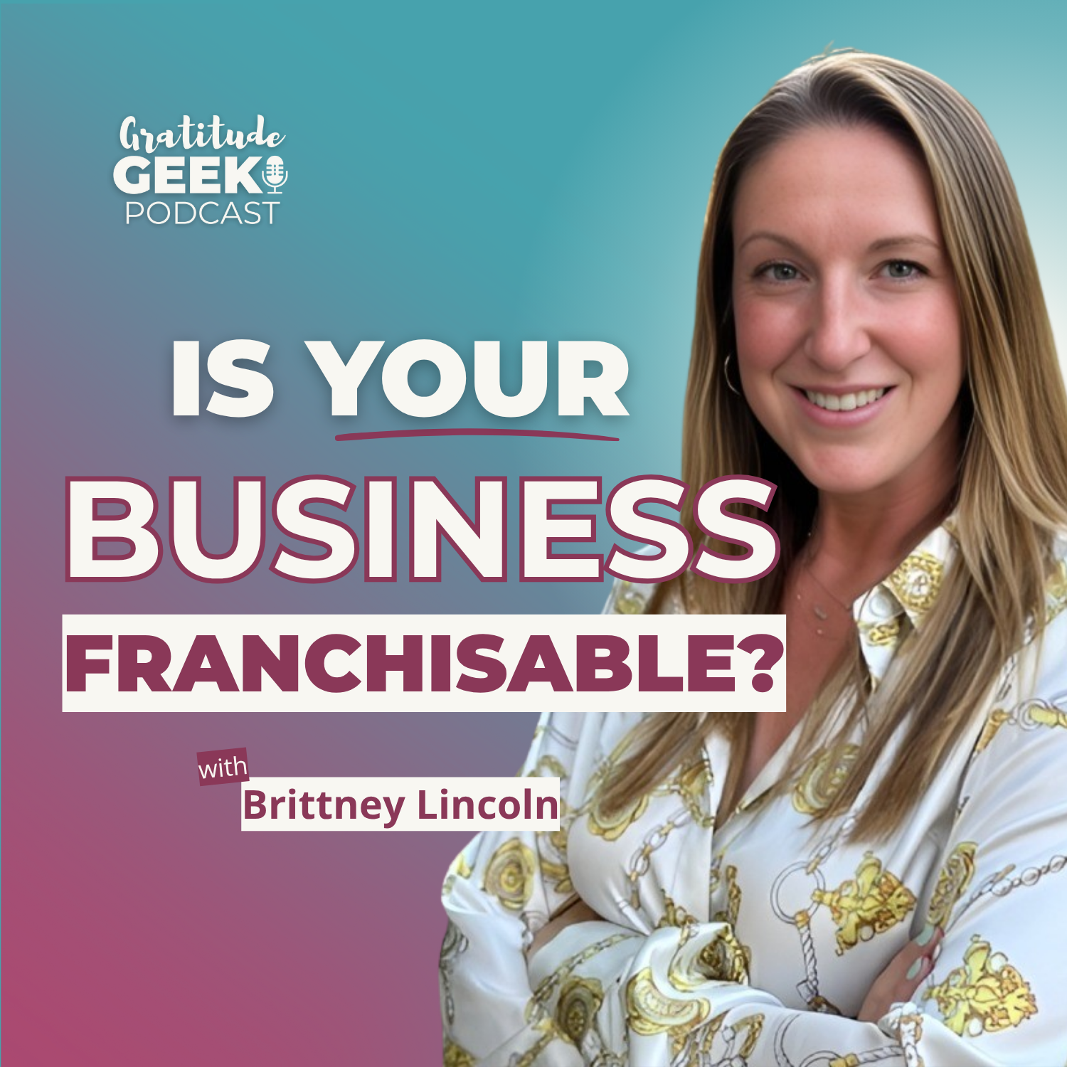 Is Your Business Franchisable? Tips to Scale with Heart  | Brittney Lincoln