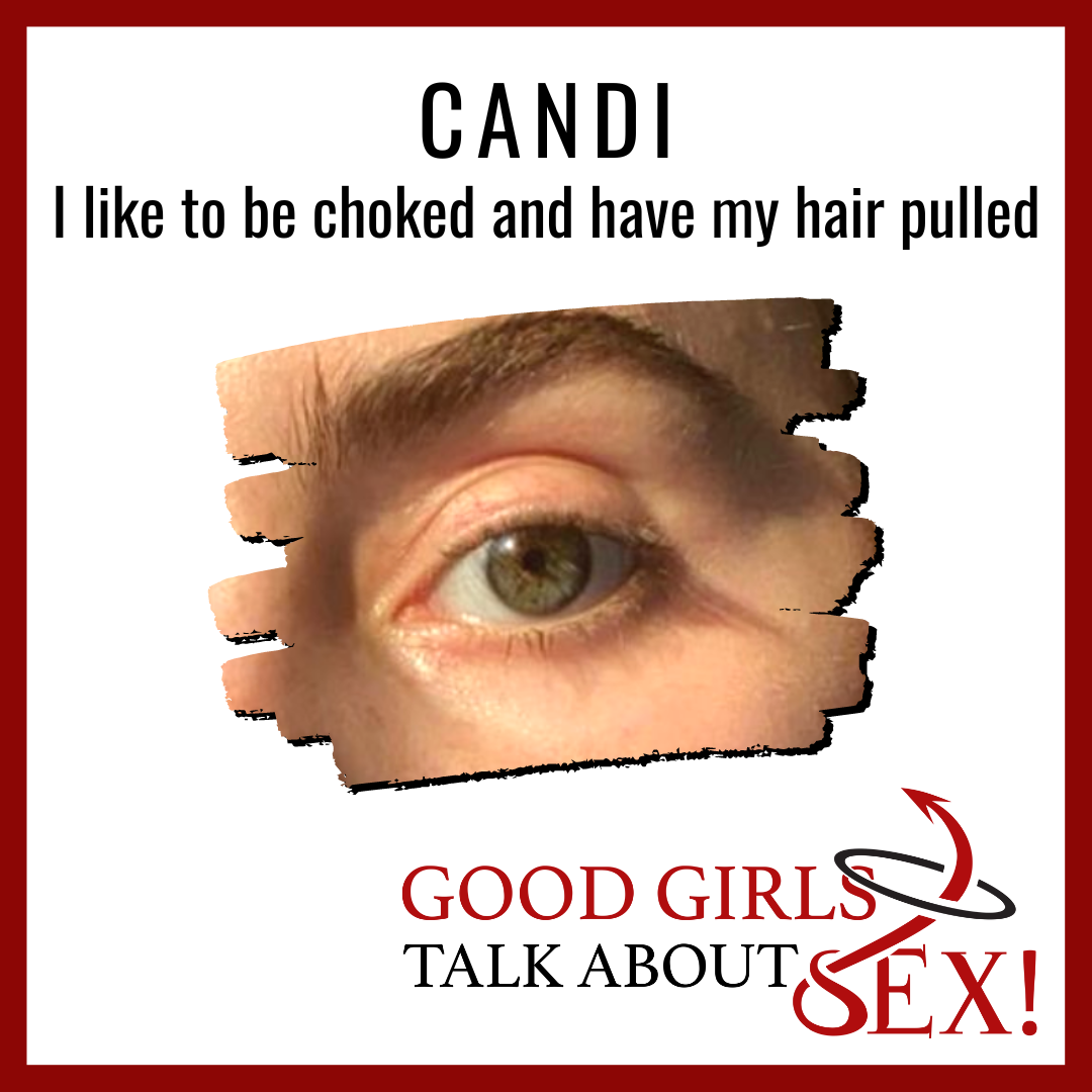 I like to be choked and have my hair pulled - Candi