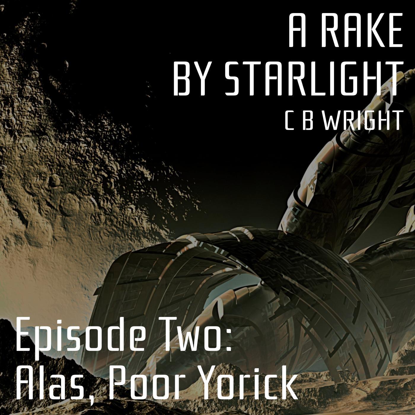 A Rake by Starlight: Episode Two (