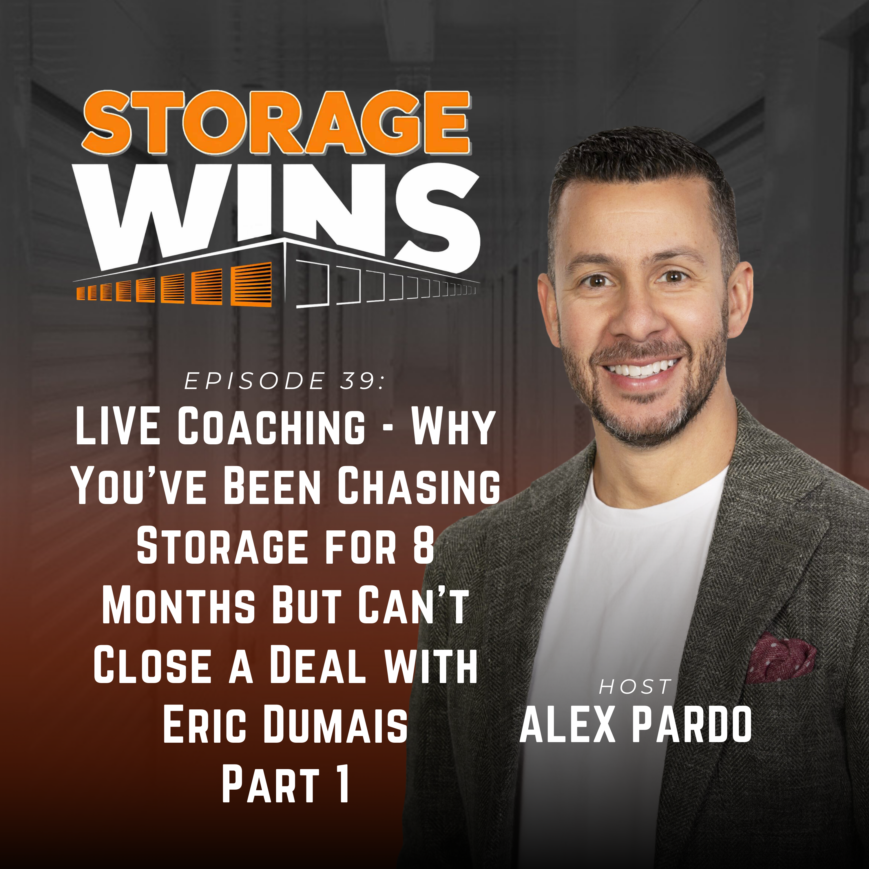 EP39: LIVE Coaching - Why You've Been Chasing Storage for 8 Months But Can't Close a Deal with Eric Dumais Part 1 EP39: LIVE Coaching - Why You've Been Chasing Storage for 8 Months But Can't Close a Deal with Eric Dumais Part 1