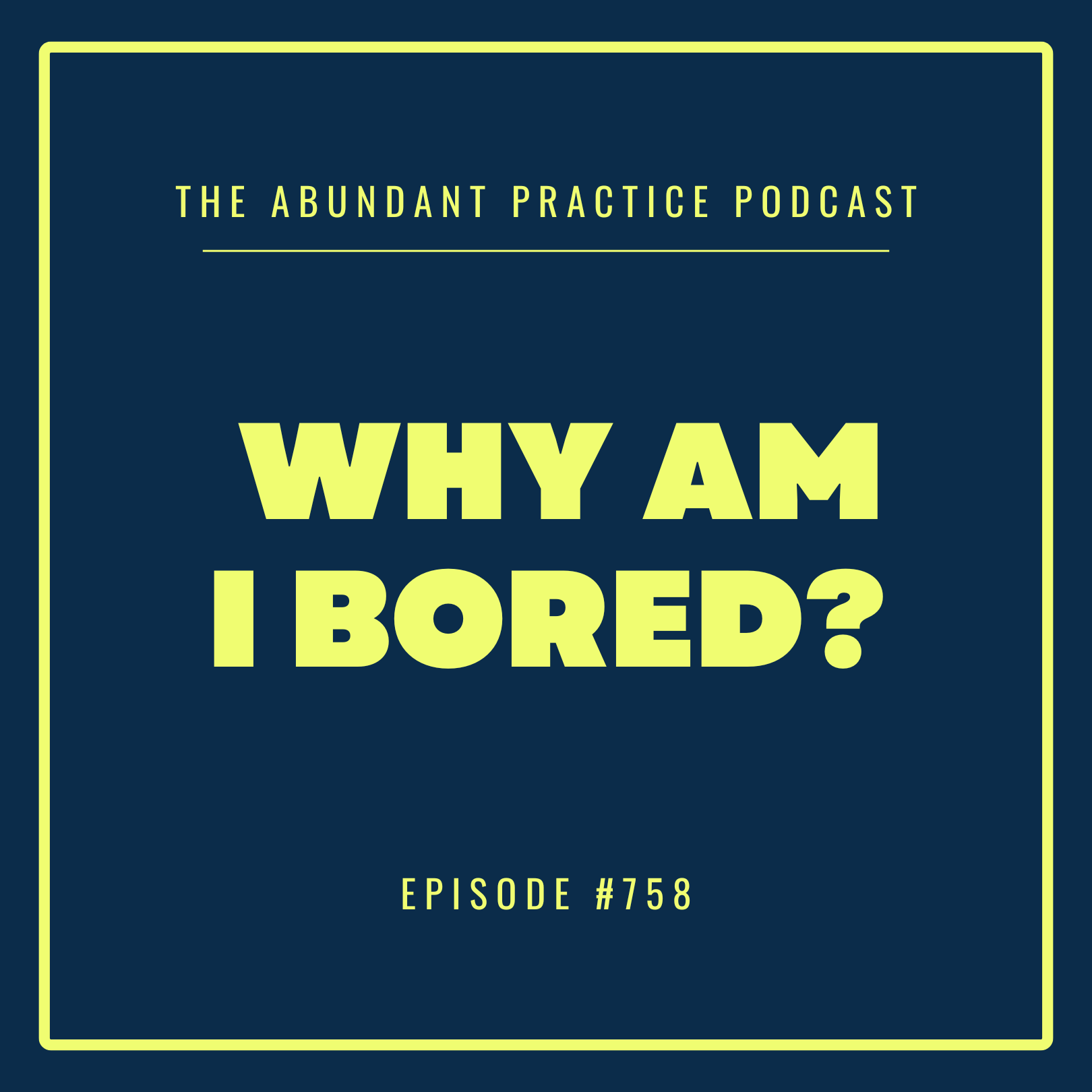Episode #758: Your Practice Is "Successful"… So Why Does It Feel So Flat? — Abundant Practice Podcast cover