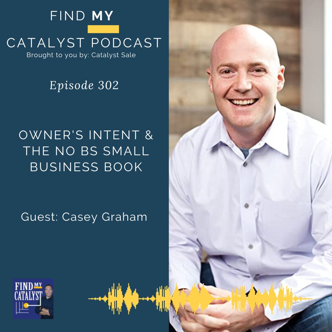 Owner's Intent & The No BS Small Business Book with Casey Graham - 302