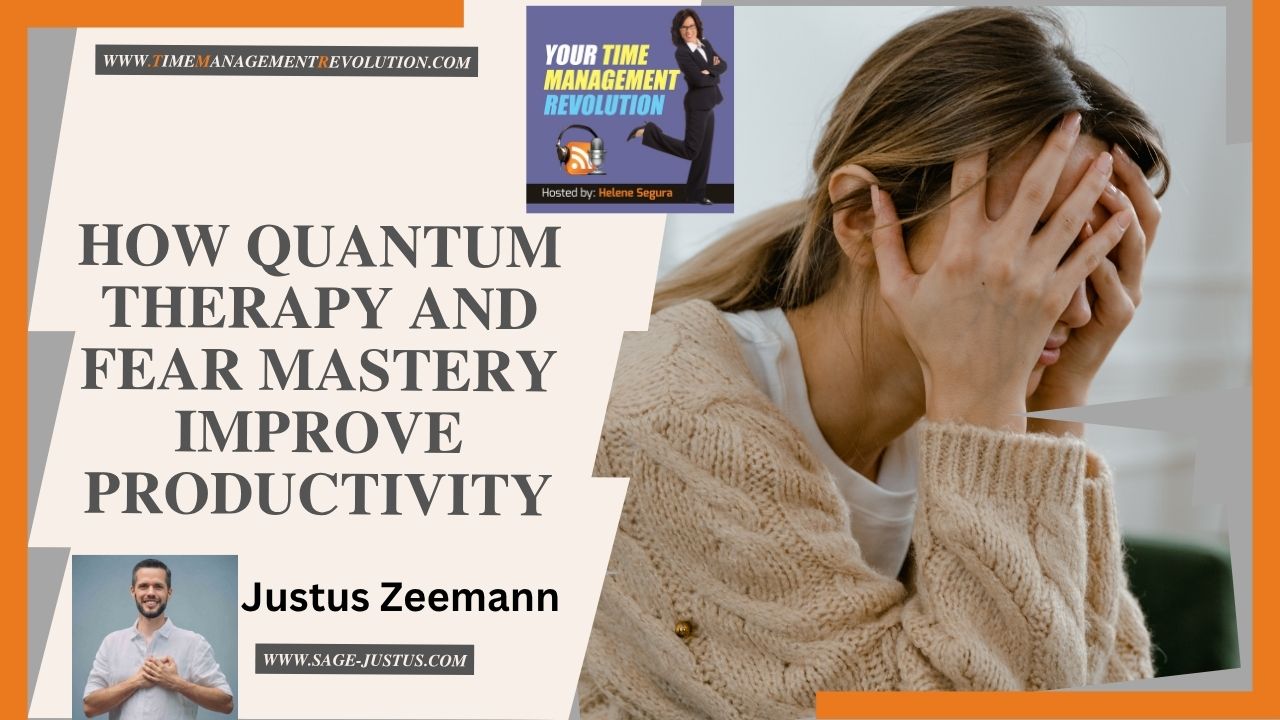 How Quantum Therapy and Fear Mastery Improve Productivity