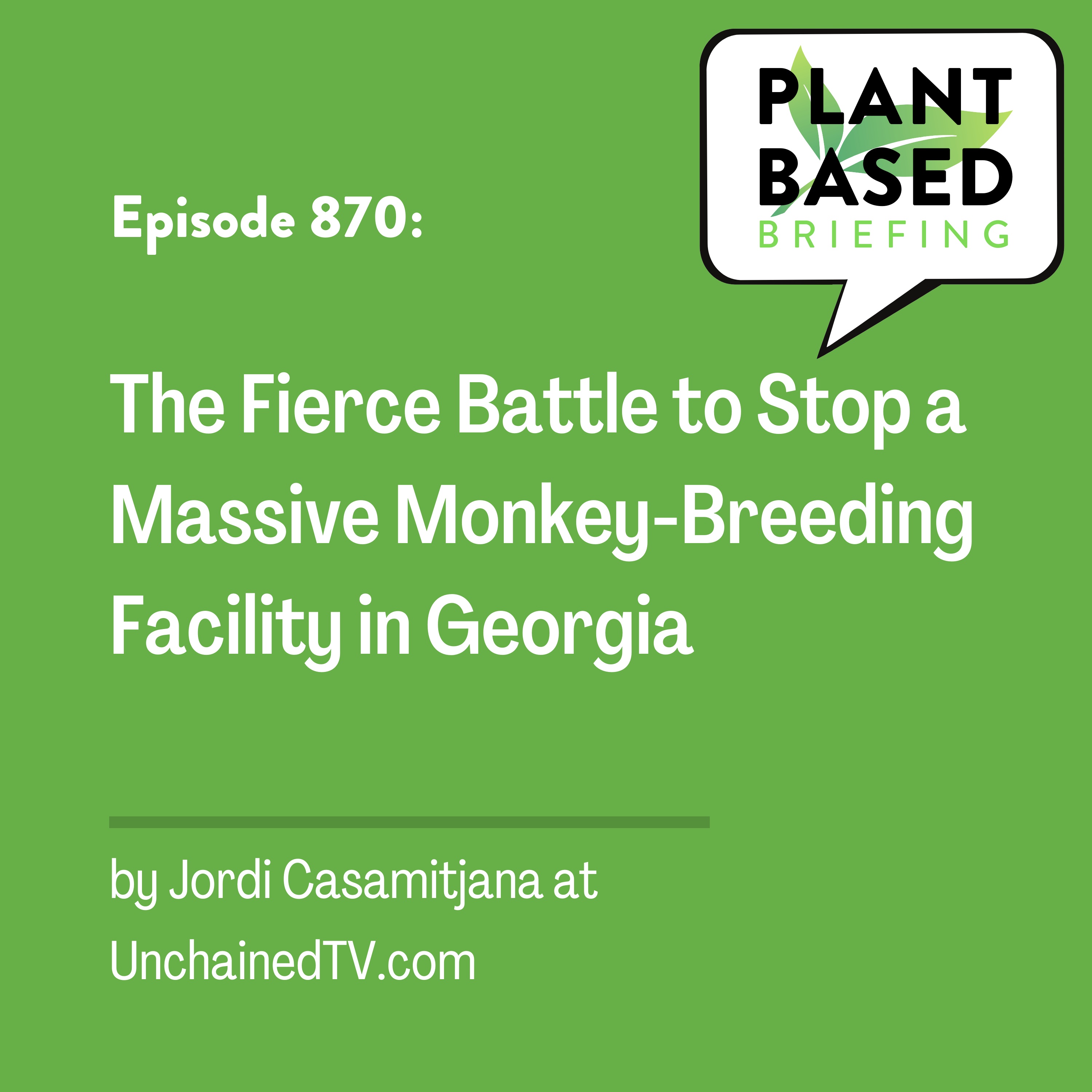 870: The Fierce Battle to Stop a Massive Monkey-Breeding Facility in Georgia by Jordi Casamitjana at UnchainedTV.com