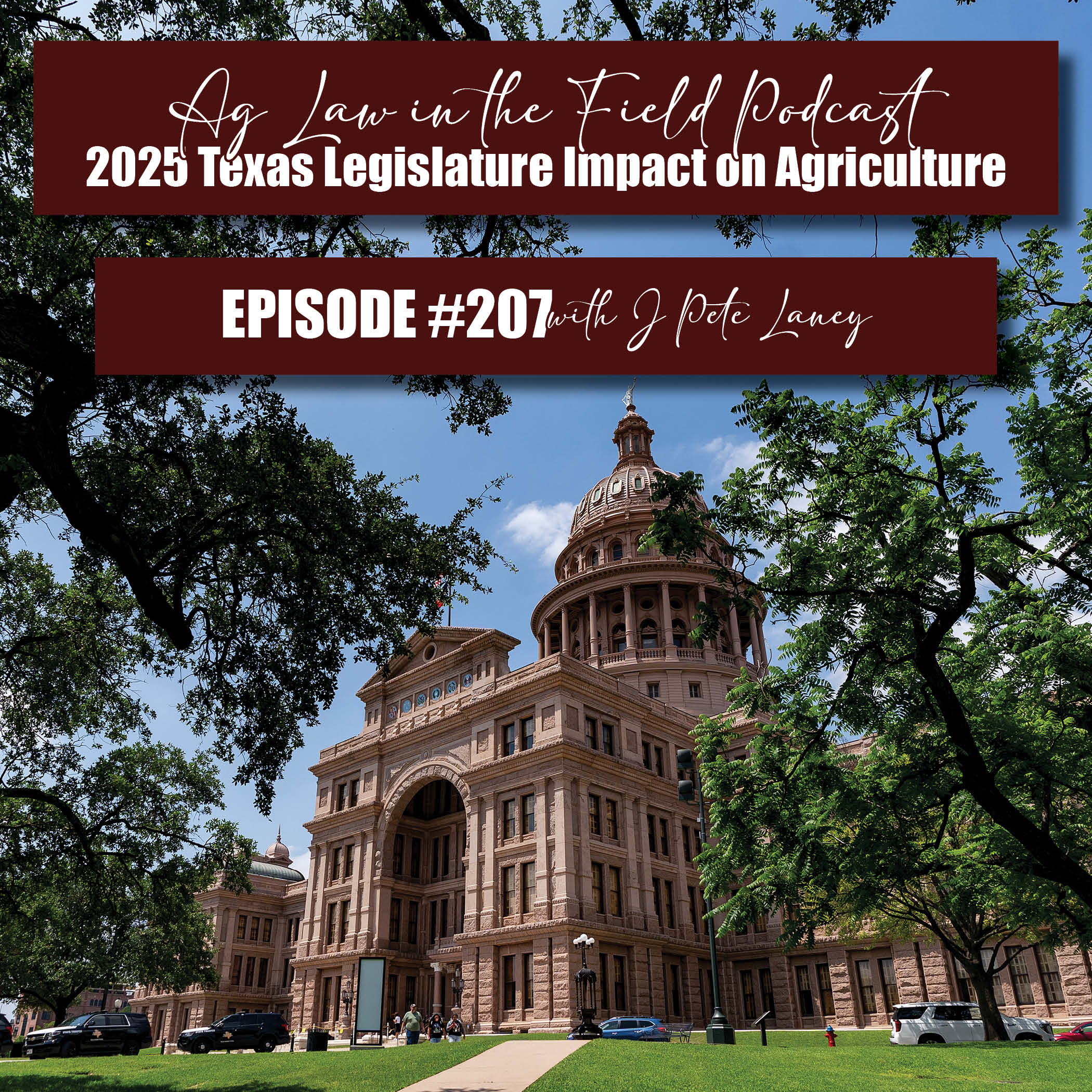 Episode #207: J Pete Laney (2025 Texas Legislature Impact on Agriculture)