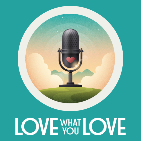Love What You Love
