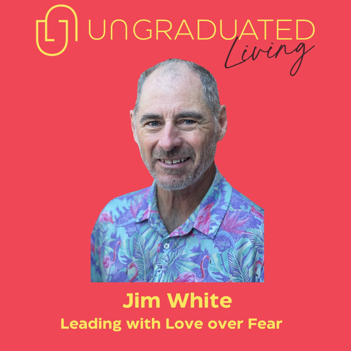 |Jim White| Leading with Love over Fear