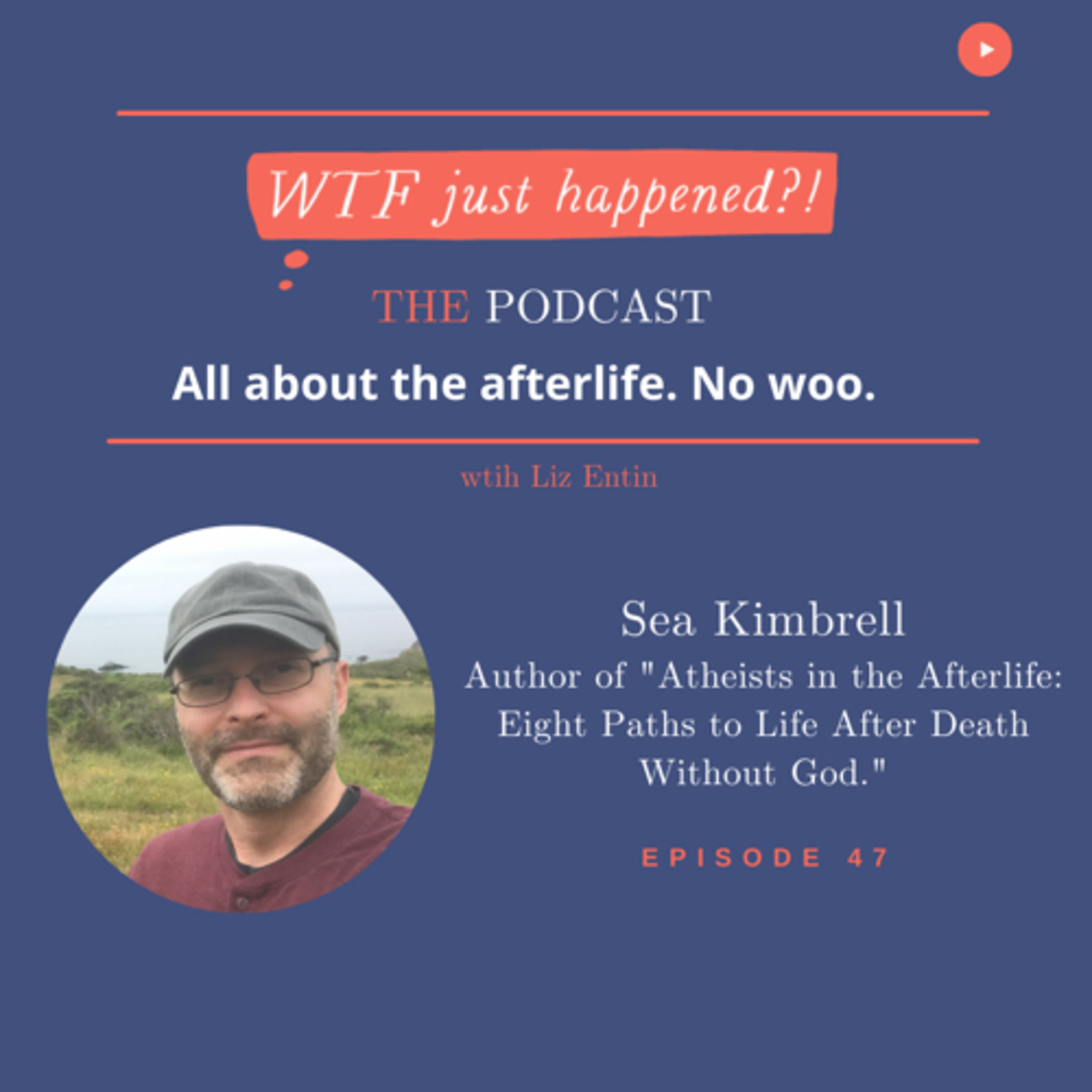 WTF Just Happened?!: All about the afterlife. No woo.